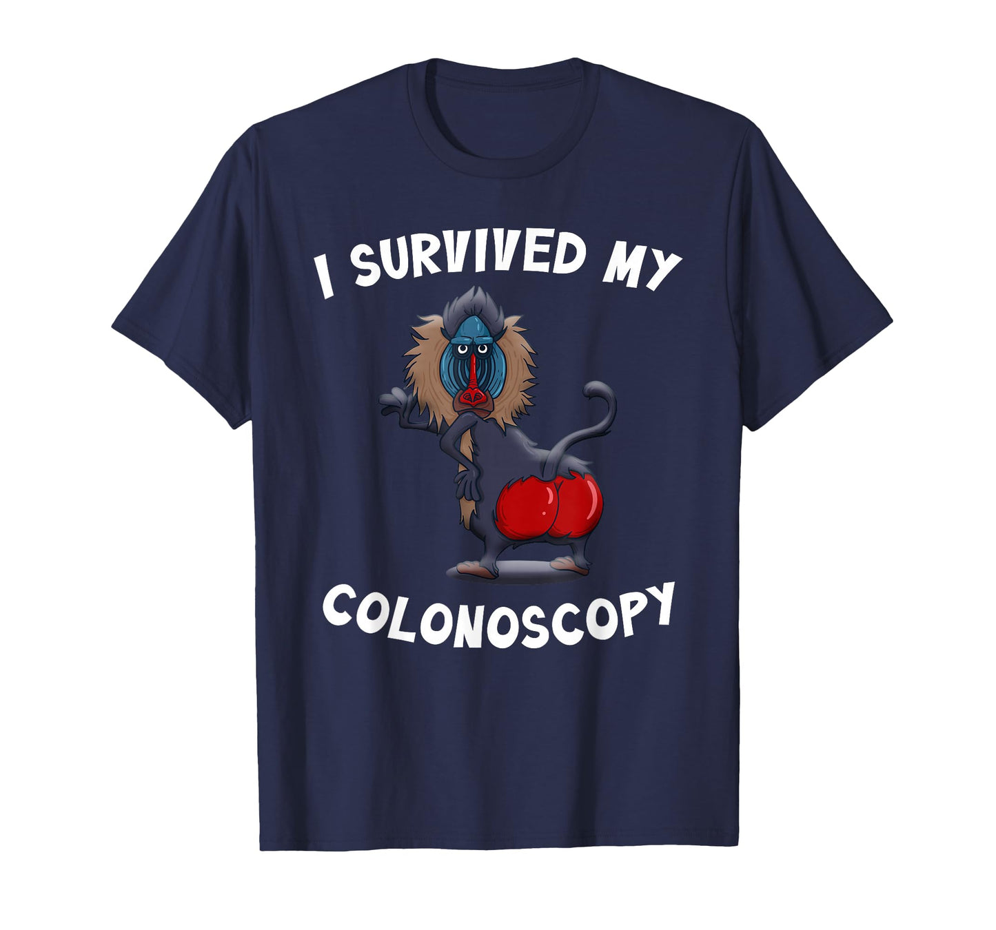 I Survived My Colonoscopy Survivor Funny Hospital Patients T-Shirt