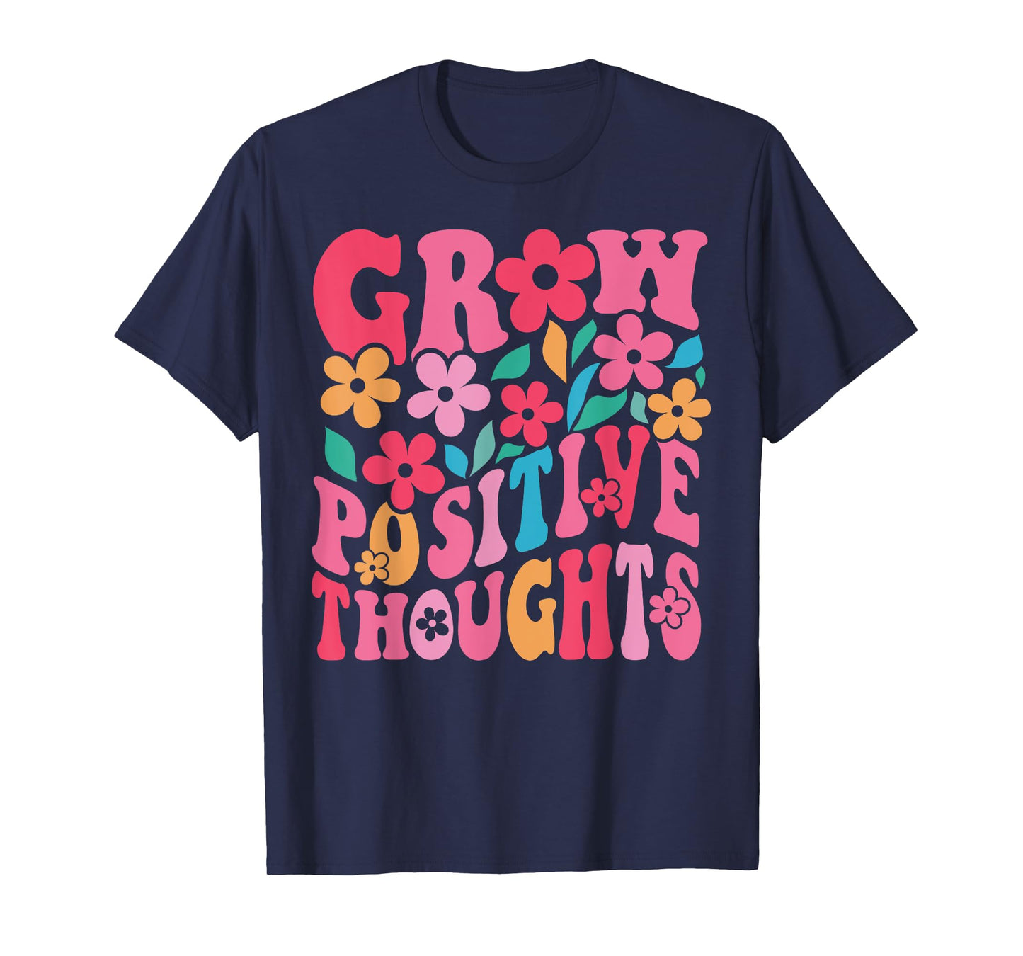 Grow Positive Thoughts Retro Groovy Flowers Inspirational T-Shirt