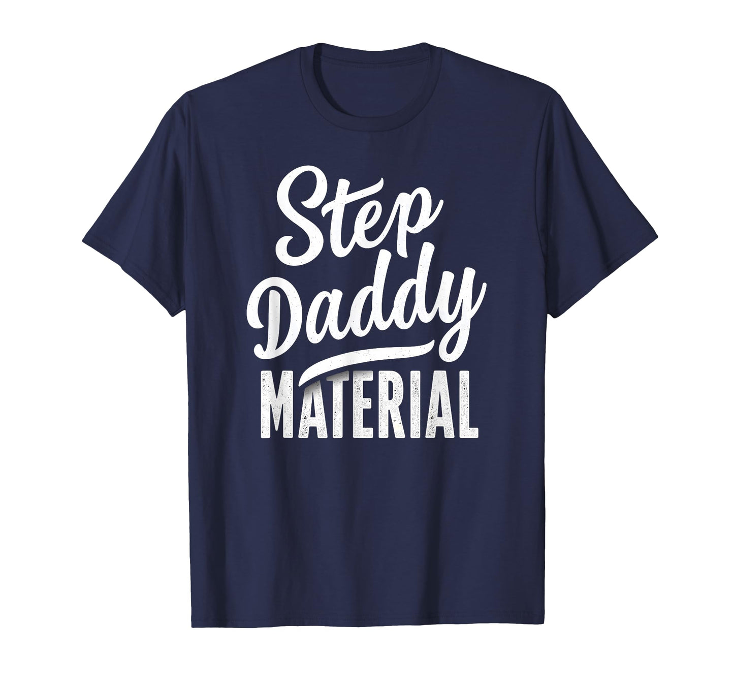 Step Daddy Material T-Shirt