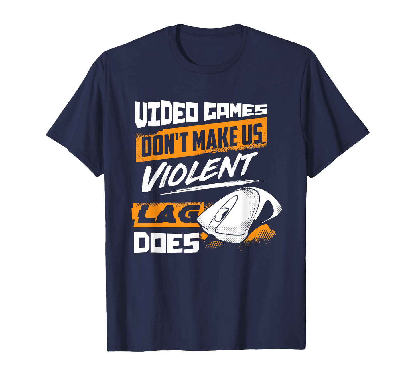 Video Games Don't Make Us Violent Lag Does - Gaming T-Shirt