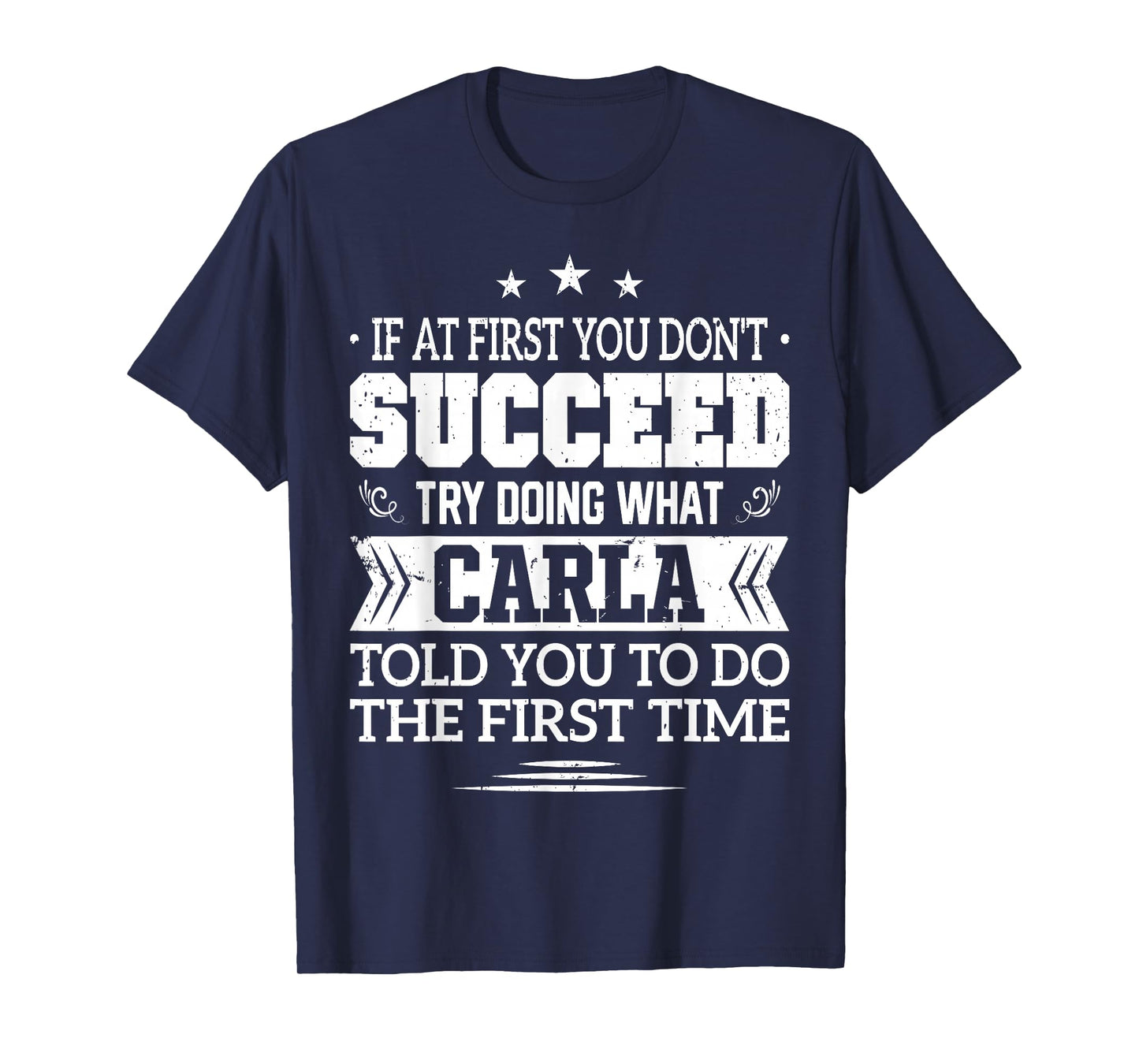 If at First You Don't Succeed Try Doing What Carla T-Shirt