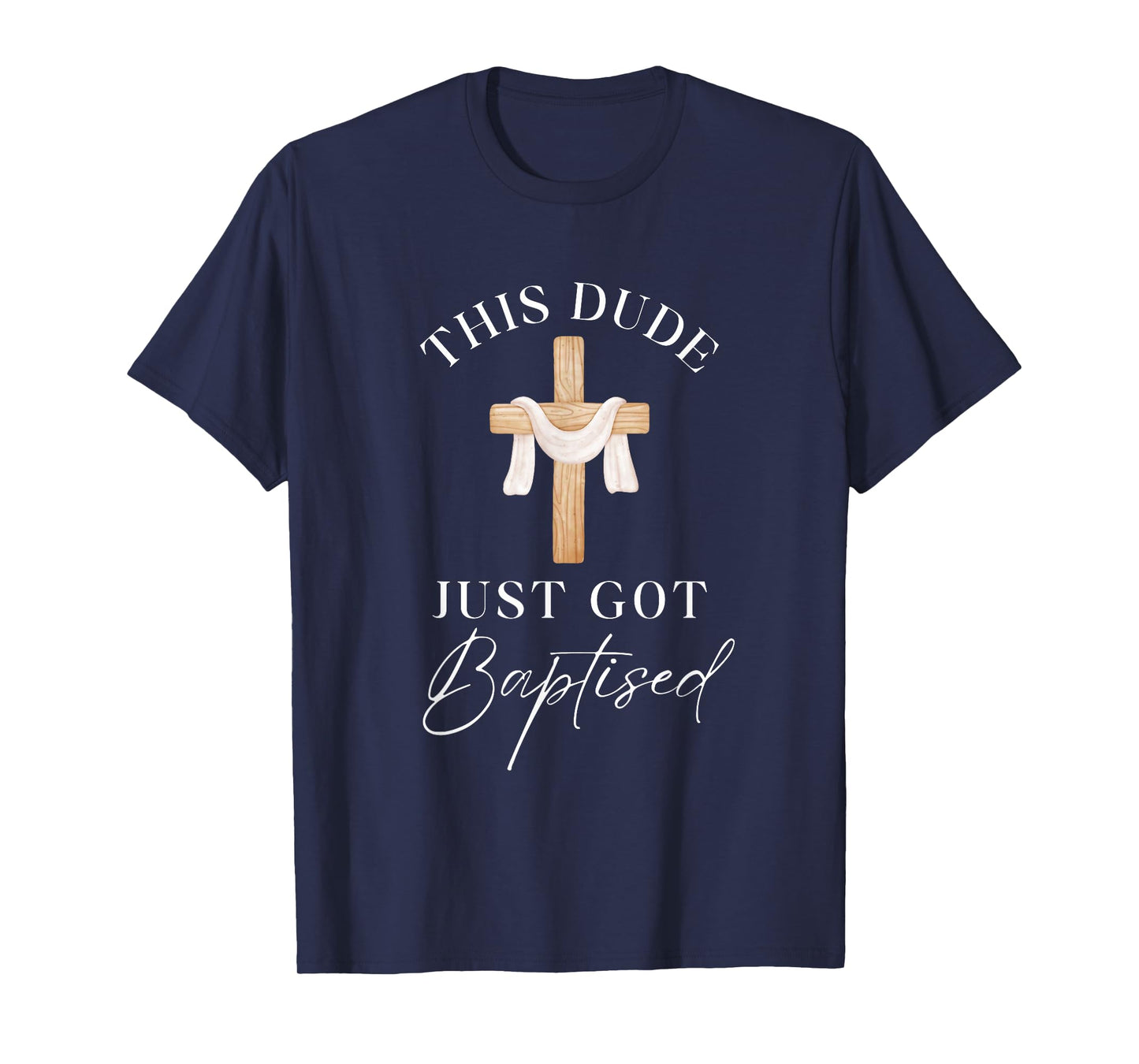 This Dude Got Baptized Christian Baptism I Decided T-Shirt
