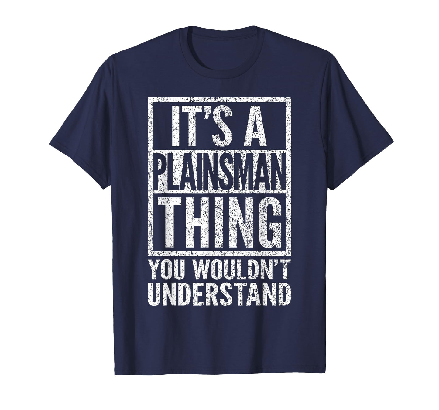 Plainsman Thing - You Wouldn't Understand - Plainsman's T-Shirt