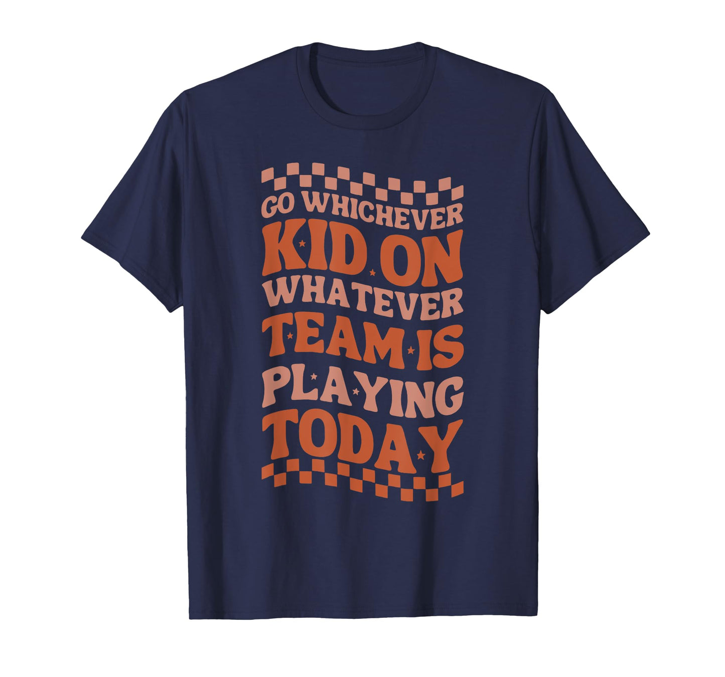 Go Whichever Kid On Whatever Team Is Playing Today T-Shirt