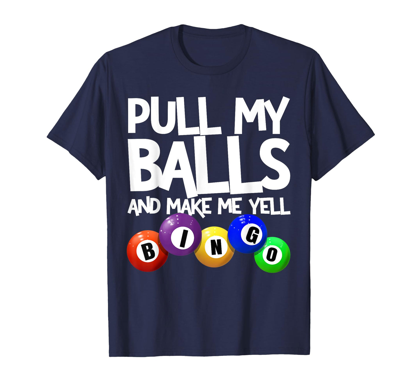 Pull My Balls And Make Me Yell Bingo Player Funny Bingo T-Shirt