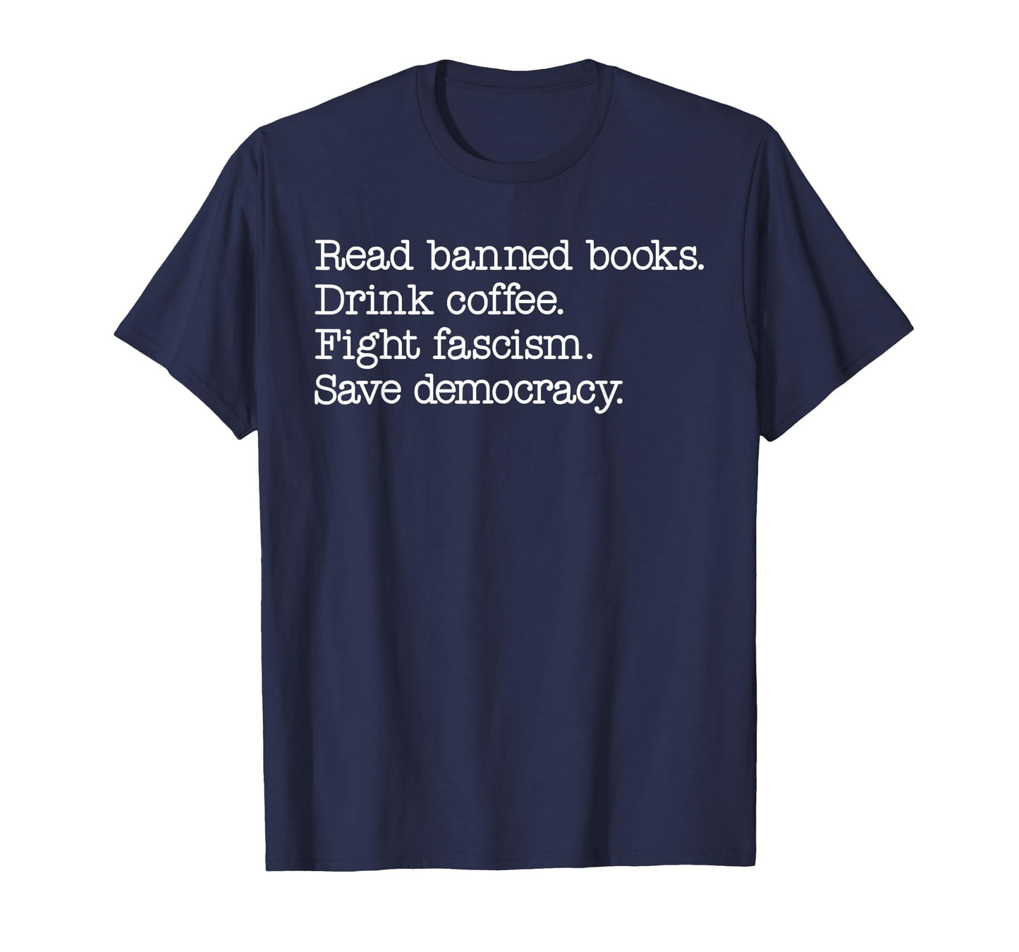 Read Banned Books Drink Coffee Fight Fascism Save Democracy T-Shirt