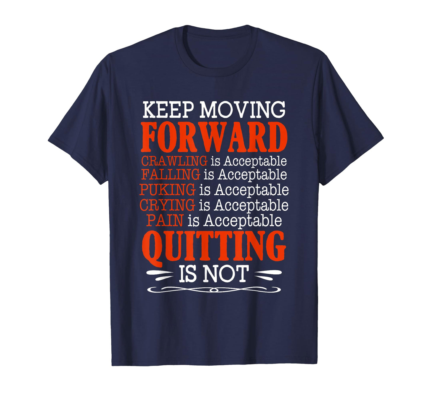Keep Moving Forward Quitting Is Not Good Positive Quote T-Shirt