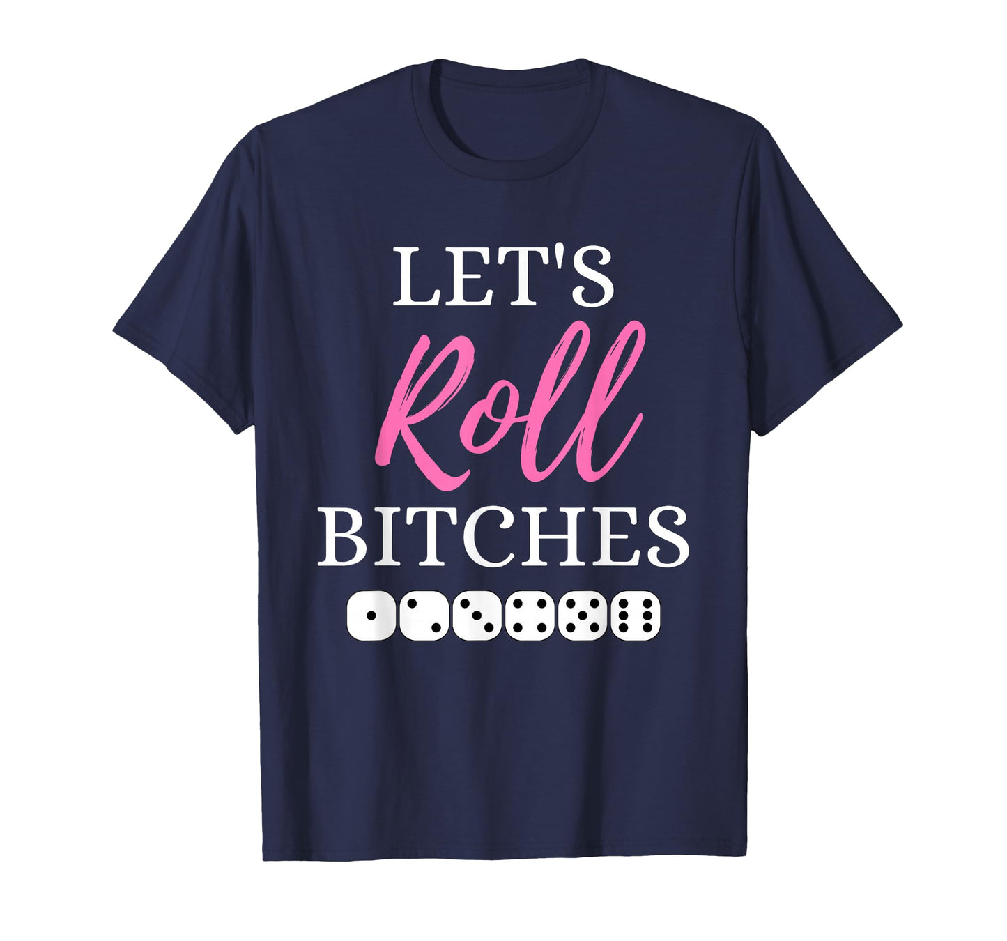 Let's Roll Bitches Funny Player Bunco Dice Game Party Night T-Shirt