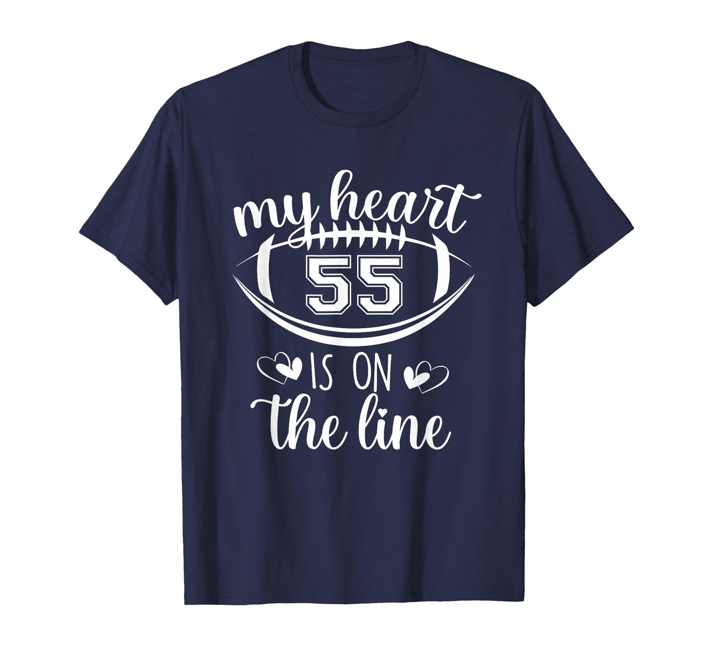 Custom Football Player Number 55 My Heart Is On The Line T-Shirt