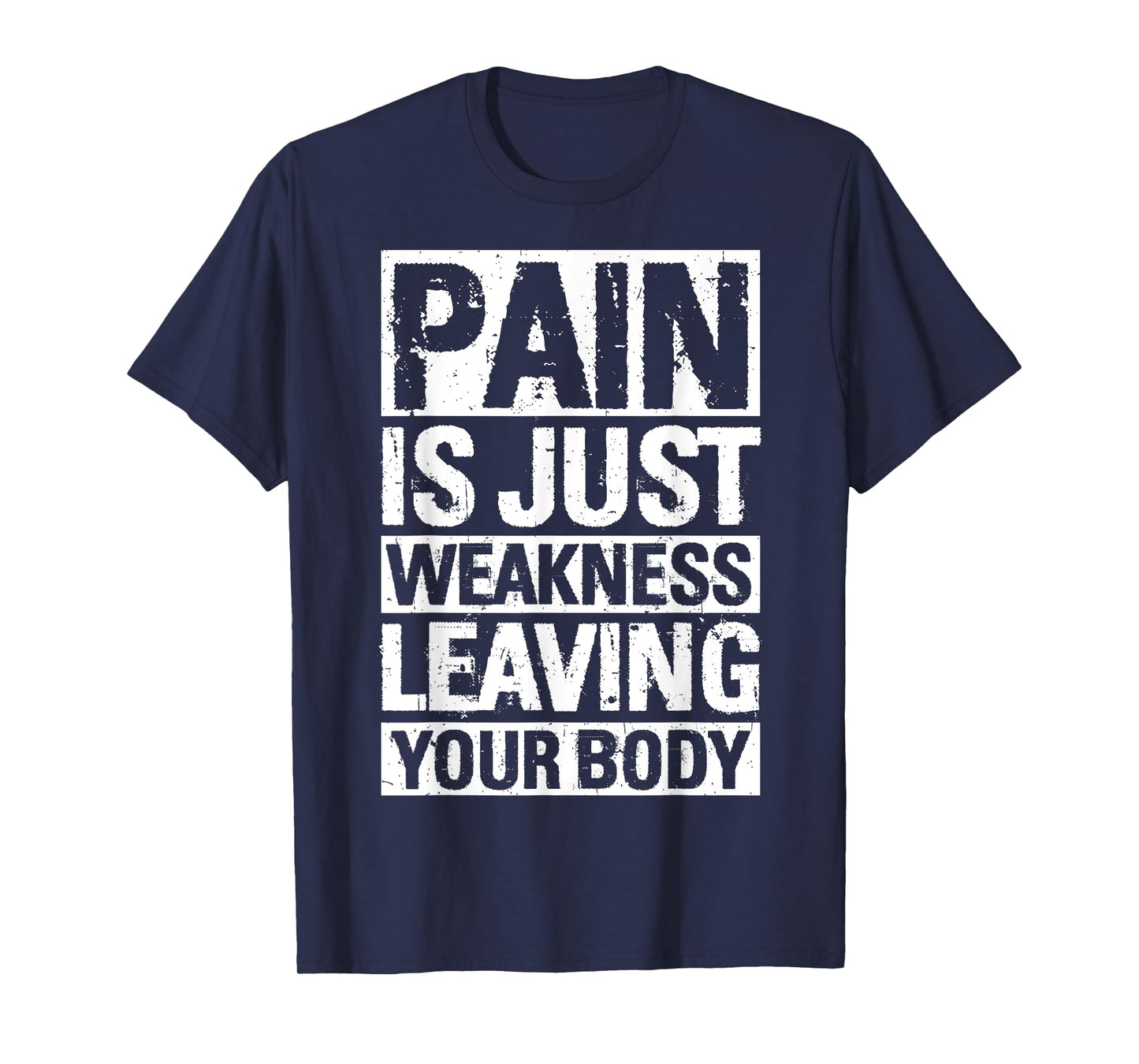 Pain is JUST Weakness Leaving Your Body Motivational Quote T-Shirt