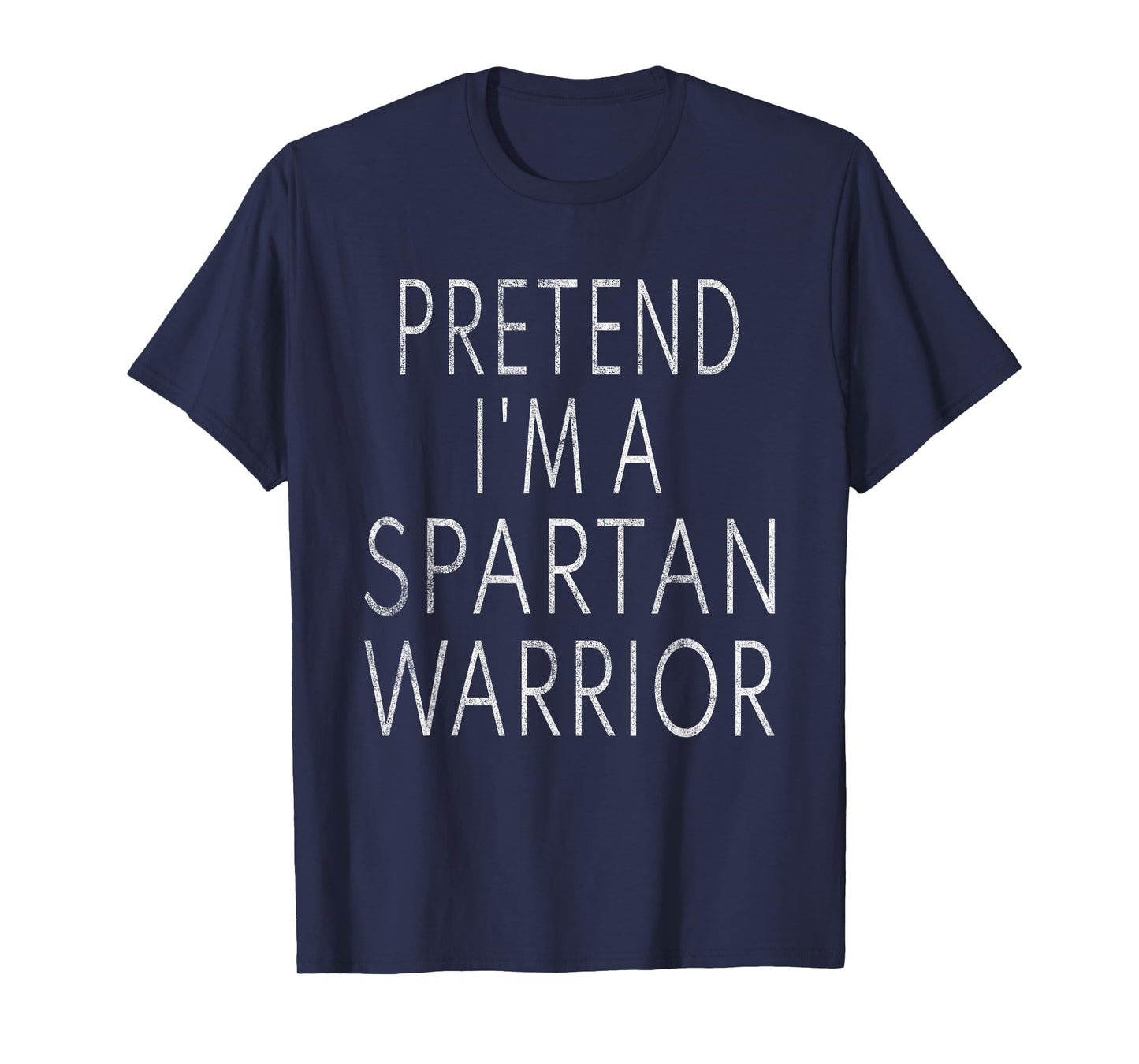 Pretend I'm A Spartan Warrior T-Shirt Easy Halloween Costume T-Shirt