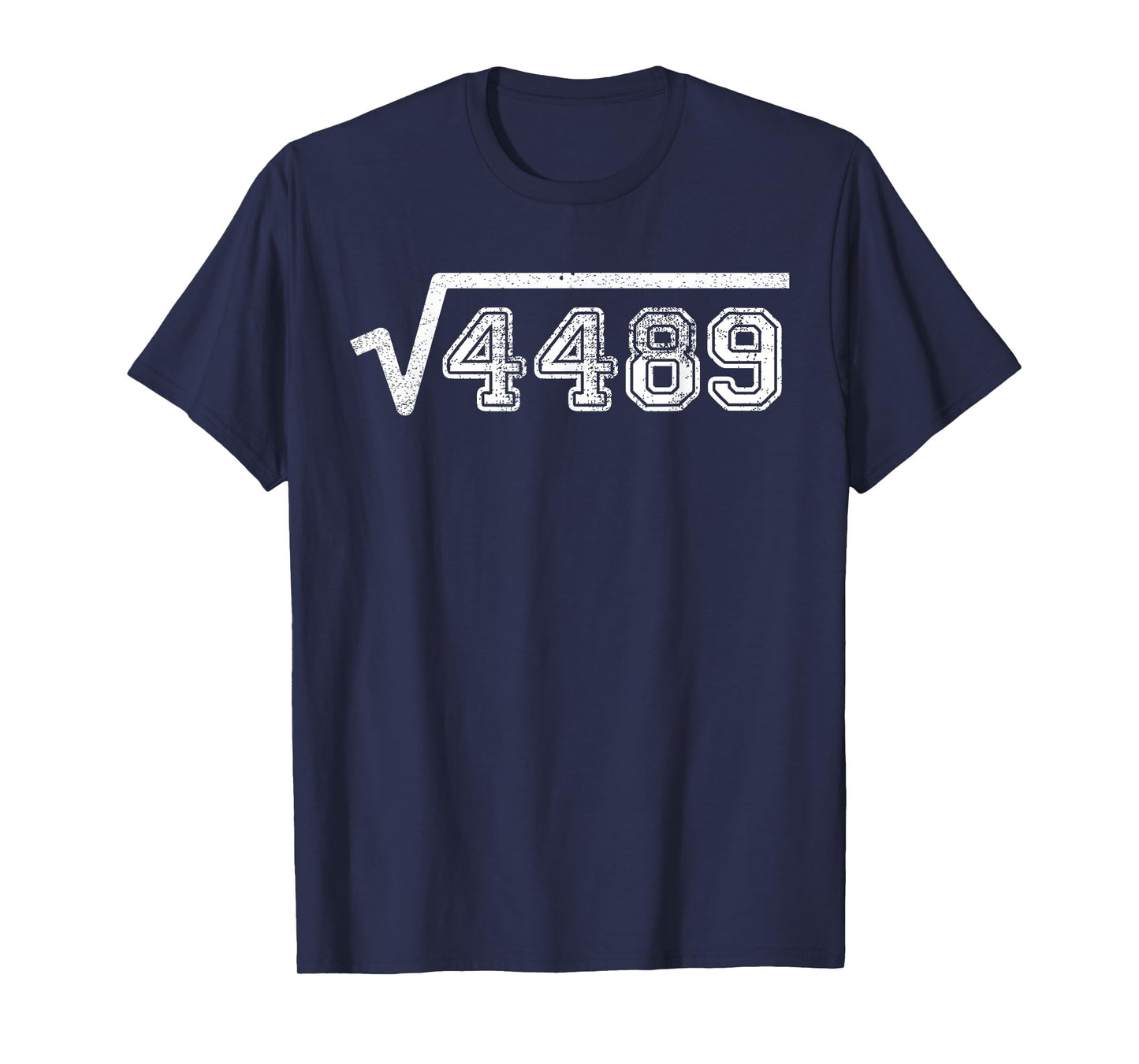 Funny Square Root 4489 67 Funny Meme Saying 6 7 Math T-Shirt