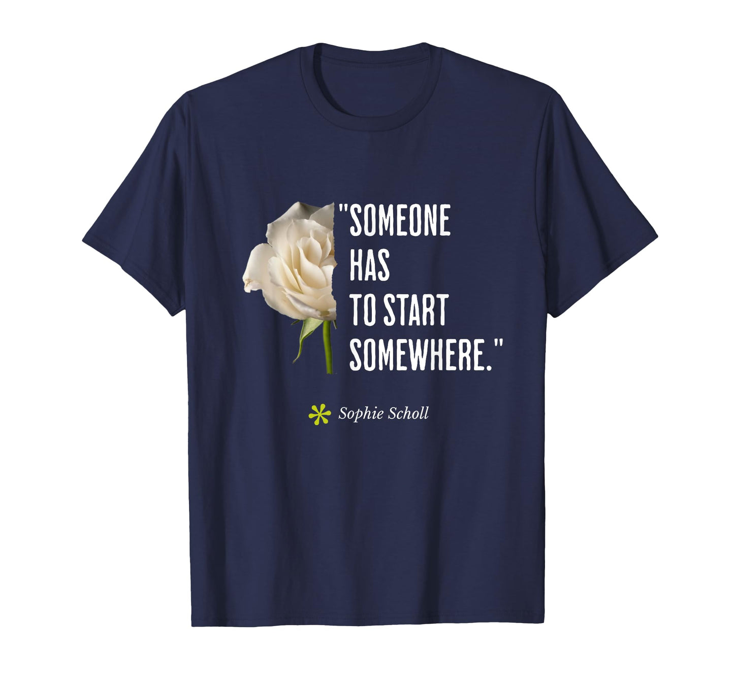 Sophie Scholl Quote White-Rose Opposition Birthday May 9 T-Shirt