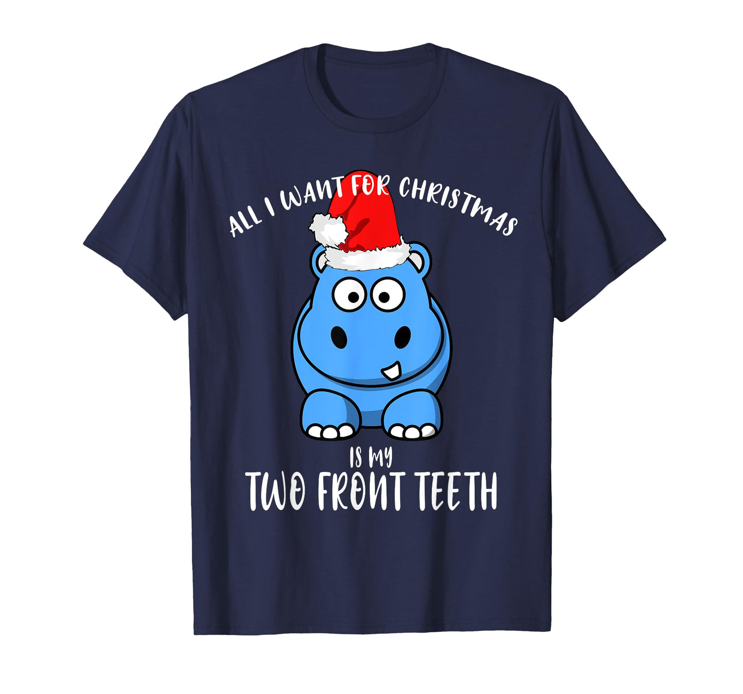 All I Want Is My Two front Teeth Christmas gifts for kids T-Shirt
