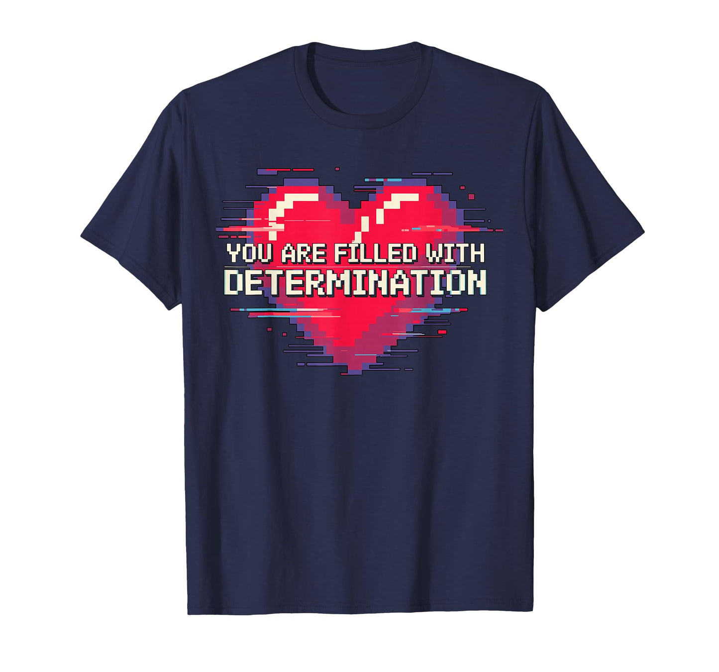 You are Filled with Determination Motivational Retro Gamer T-Shirt