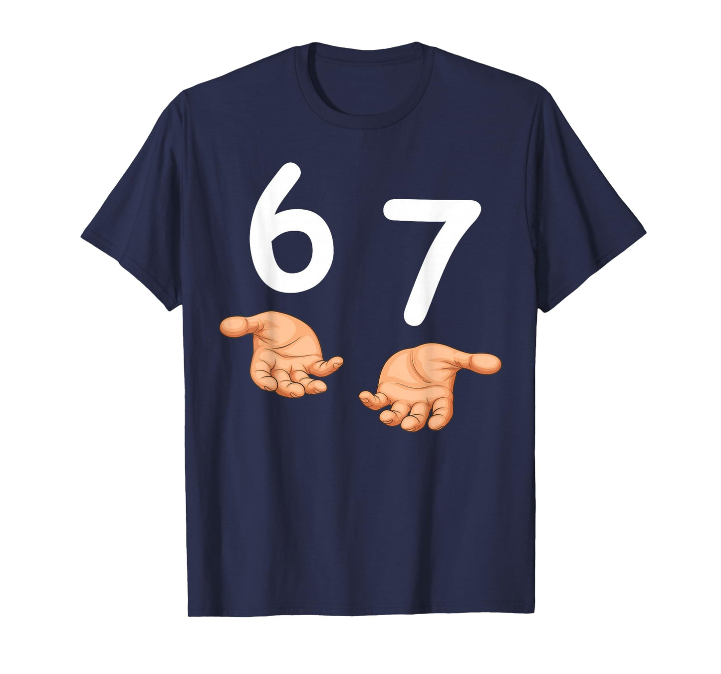 Funny 67 Hands Six Seven Meme Number 6 and 7 Gen Alpha Slang T-Shirt