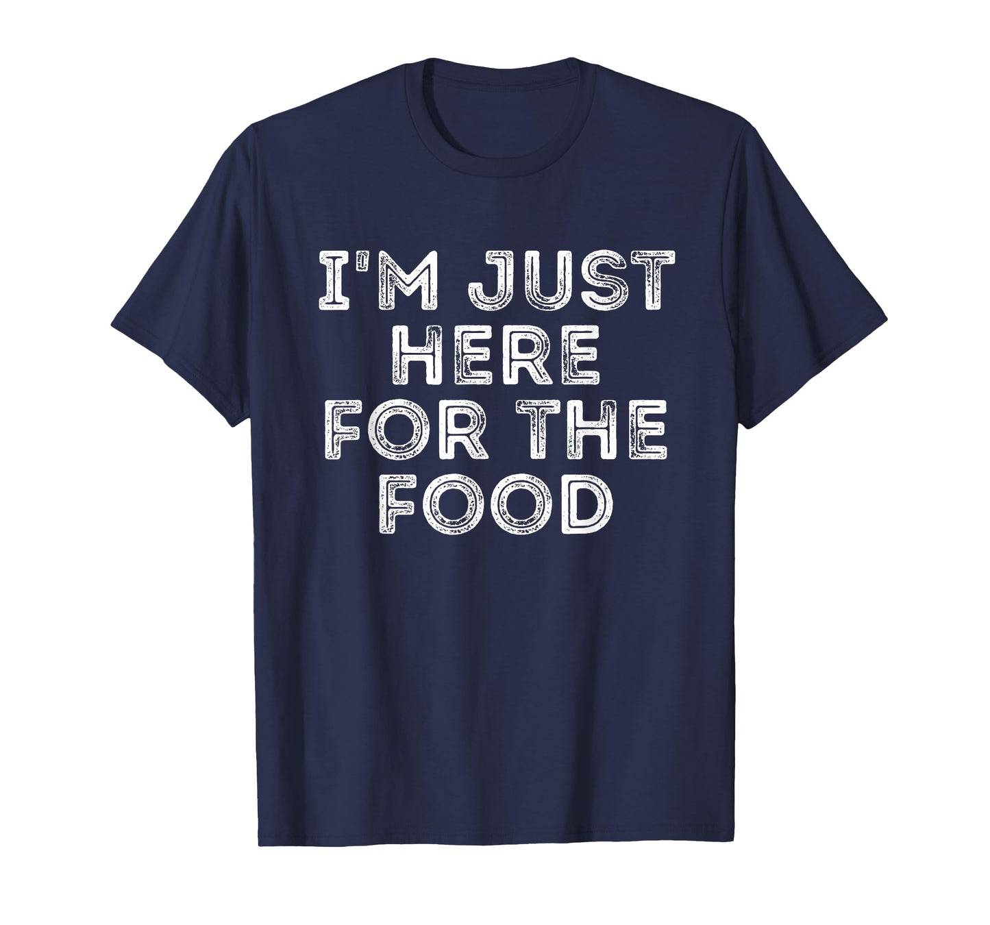 I'm Just Here For The Food Vintage Gift T-Shirt
