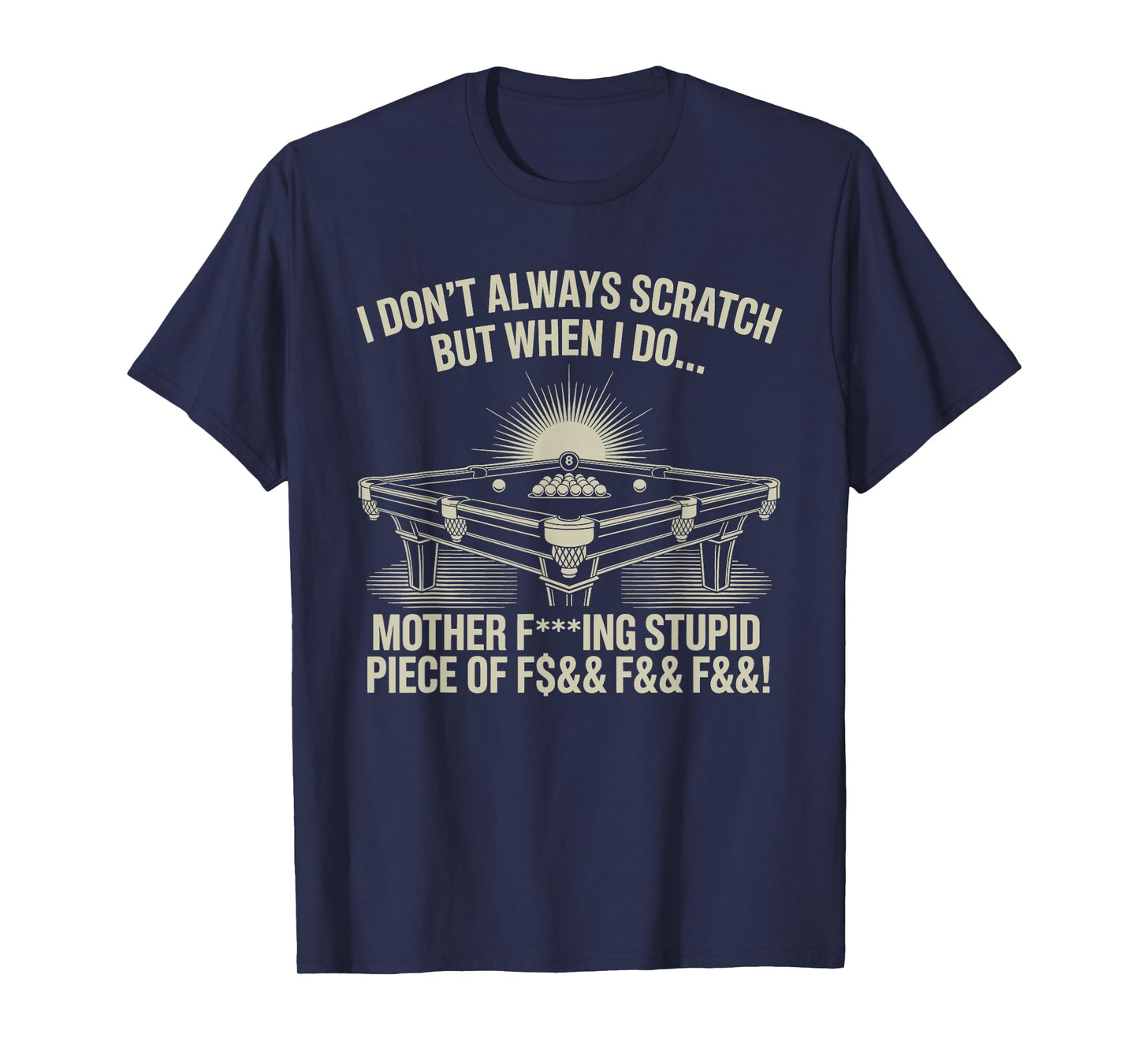 I Don't Always Scratch Billiard Player Sports Game Billiard T-Shirt