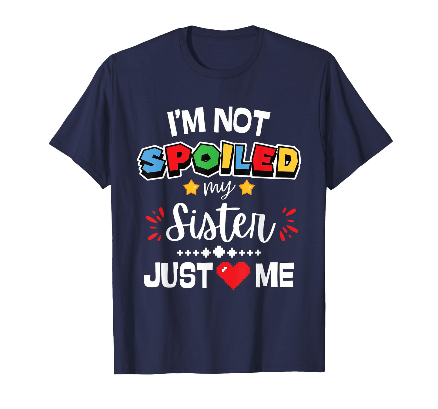 I’m Not Spoiled My Sister Just Loves Me Video Game Team Kids T-Shirt