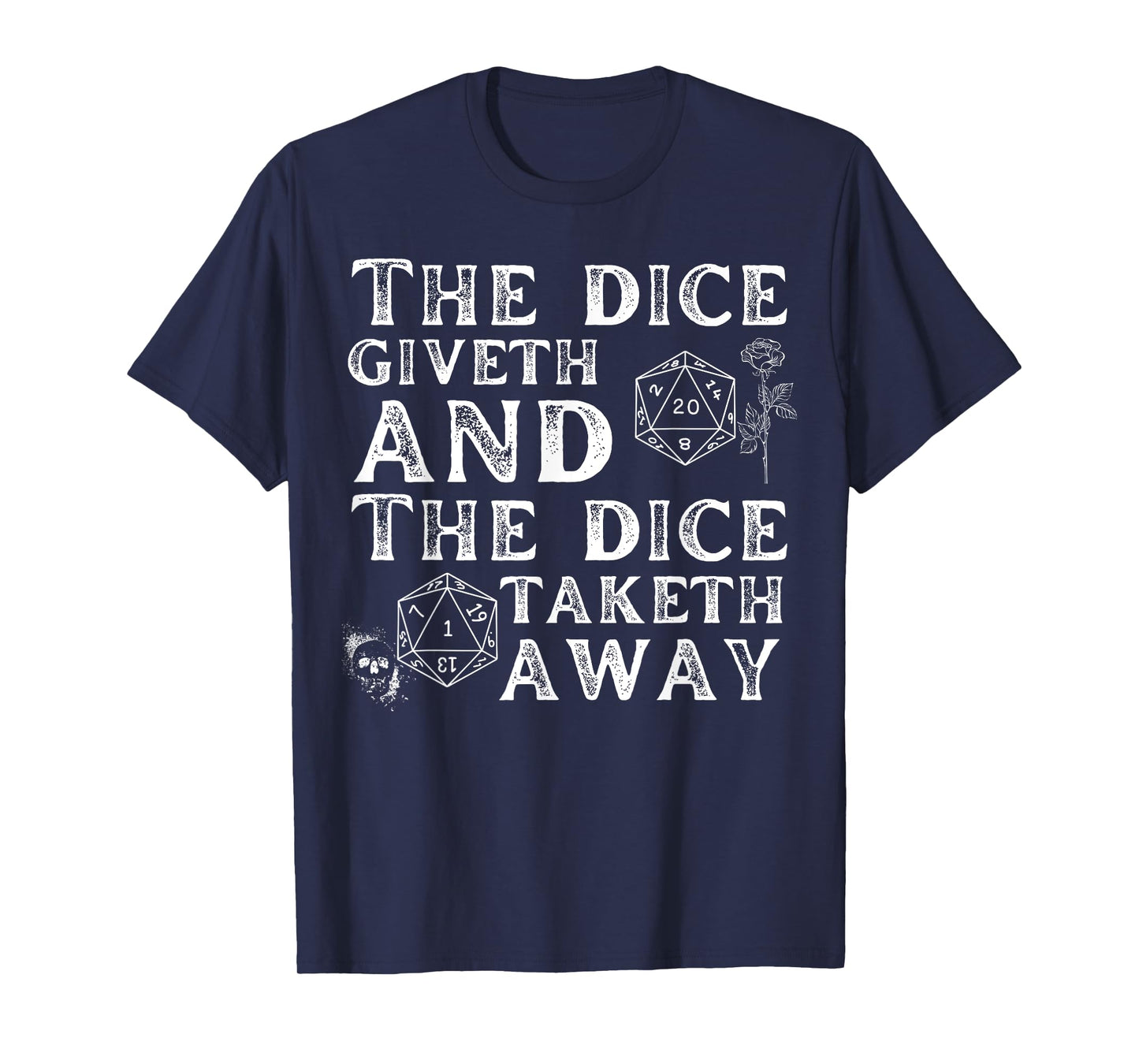 The dice giveth and the dice taketh away T-Shirt