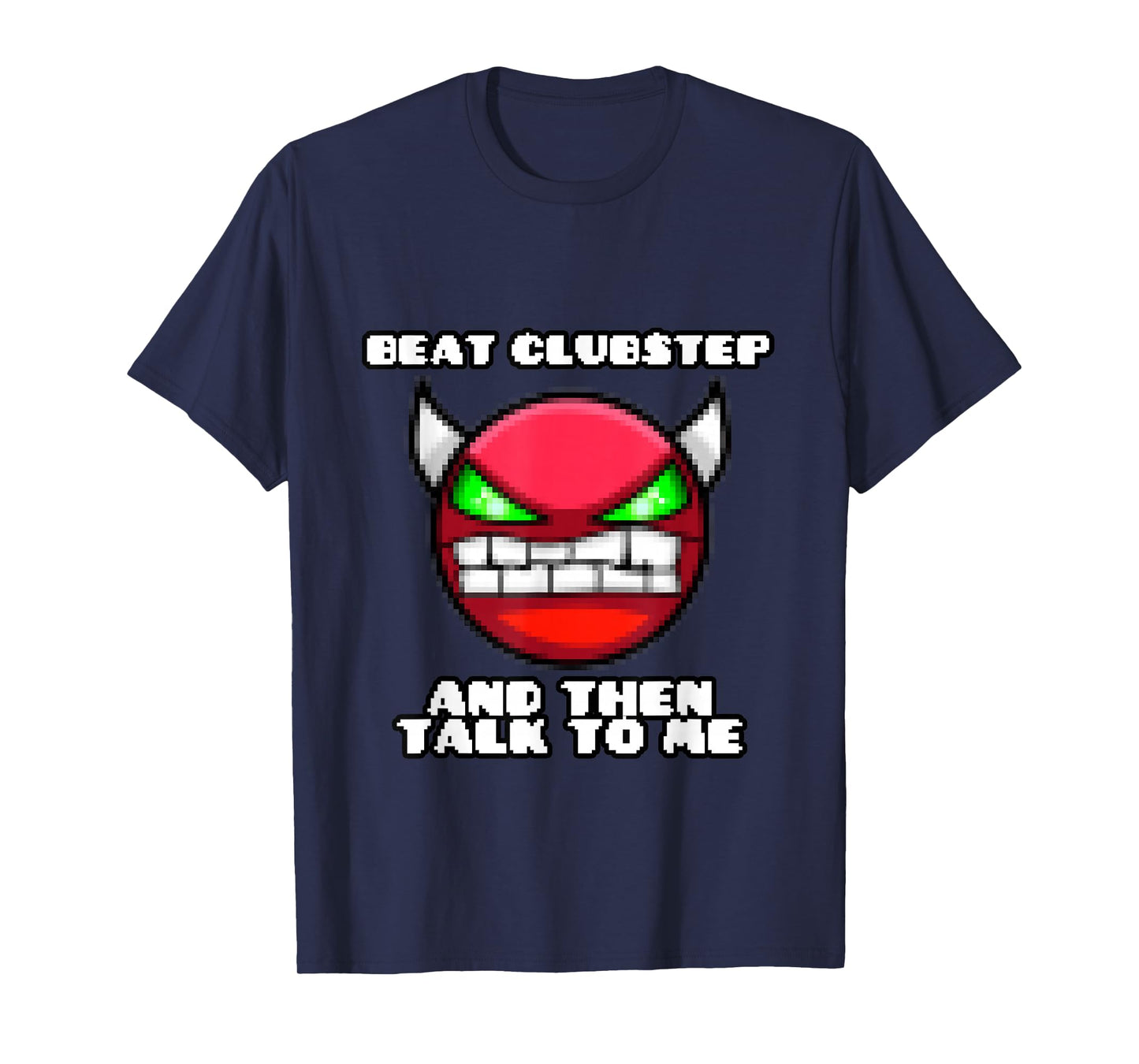 Beat clubstep Then Talk to me,Dash Video Game, Geometry T-Shirt