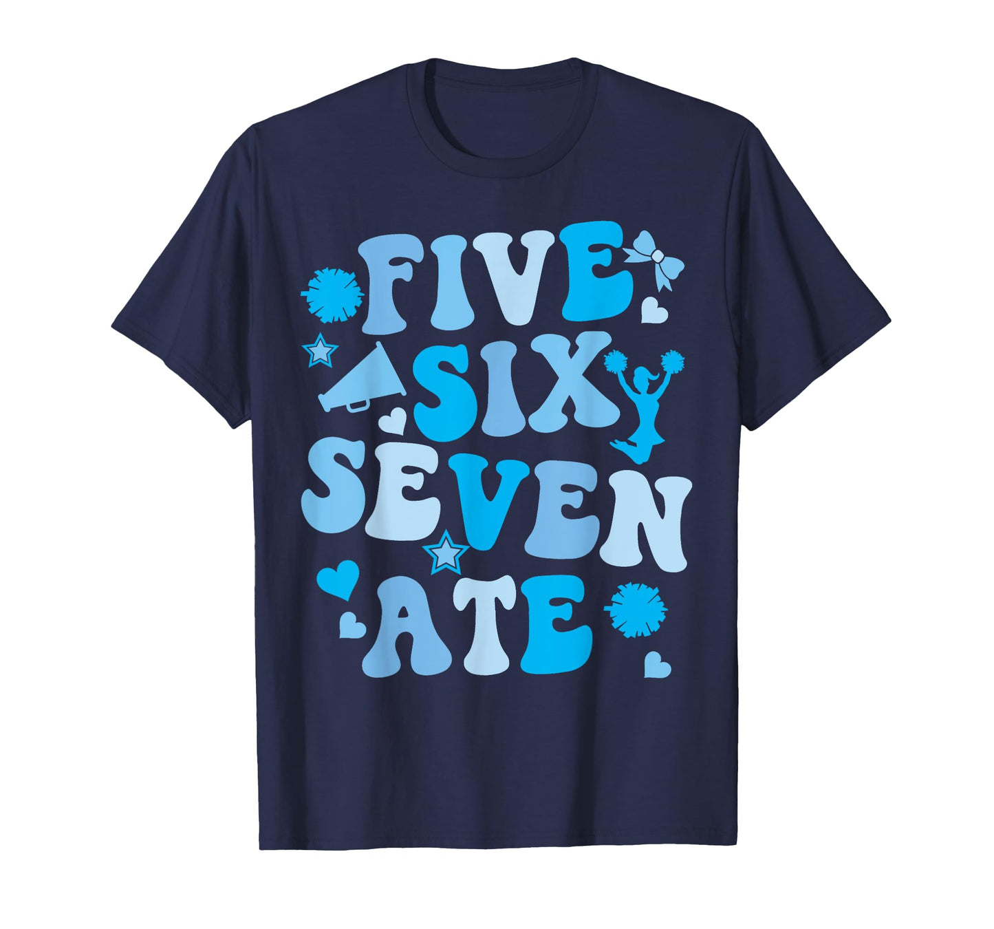 Five Six Seven Ate Cheer Cheerleader Women Girls Kids Blue T-Shirt