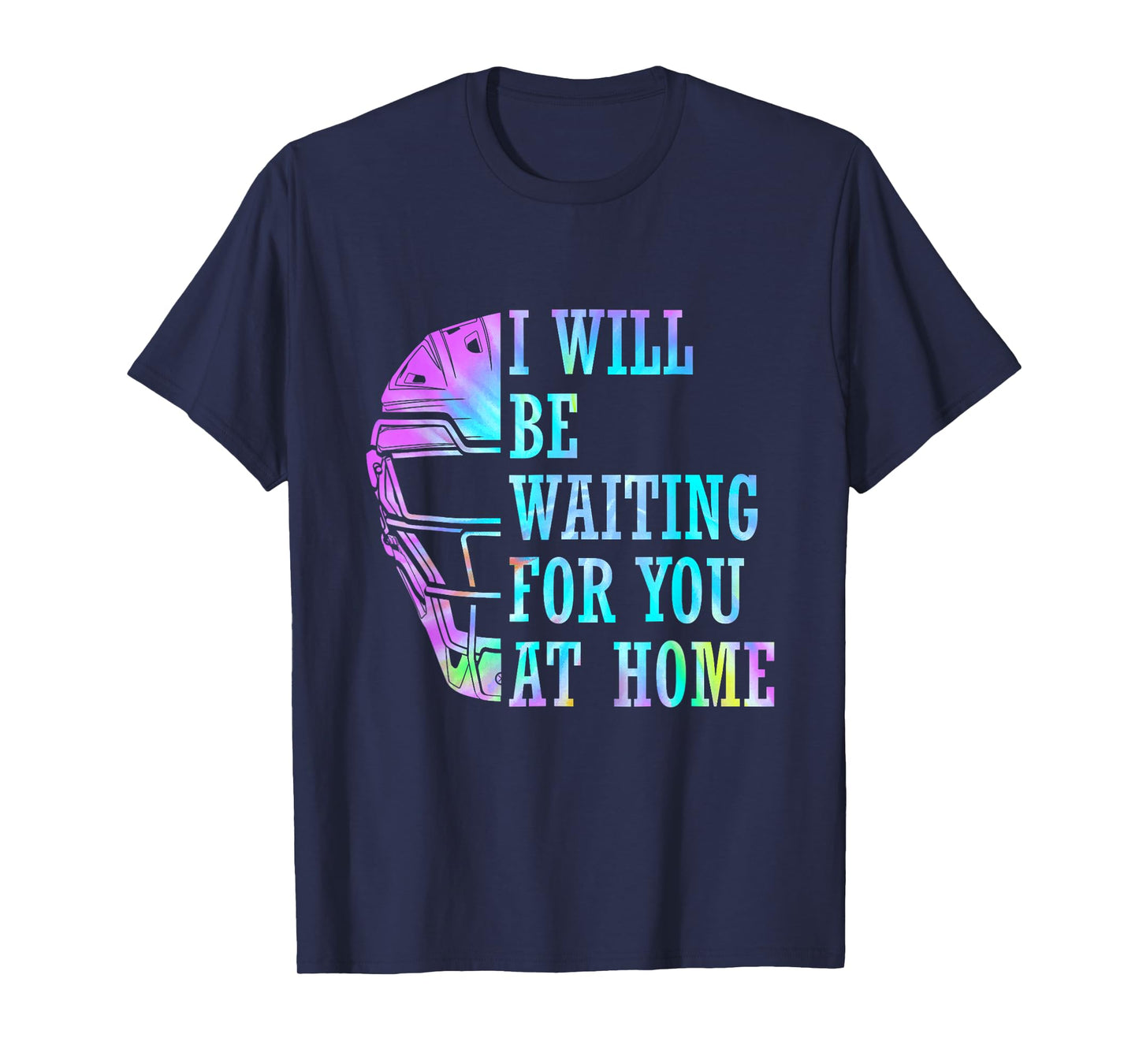 I Will Be Waiting For You At Home T-Shirt