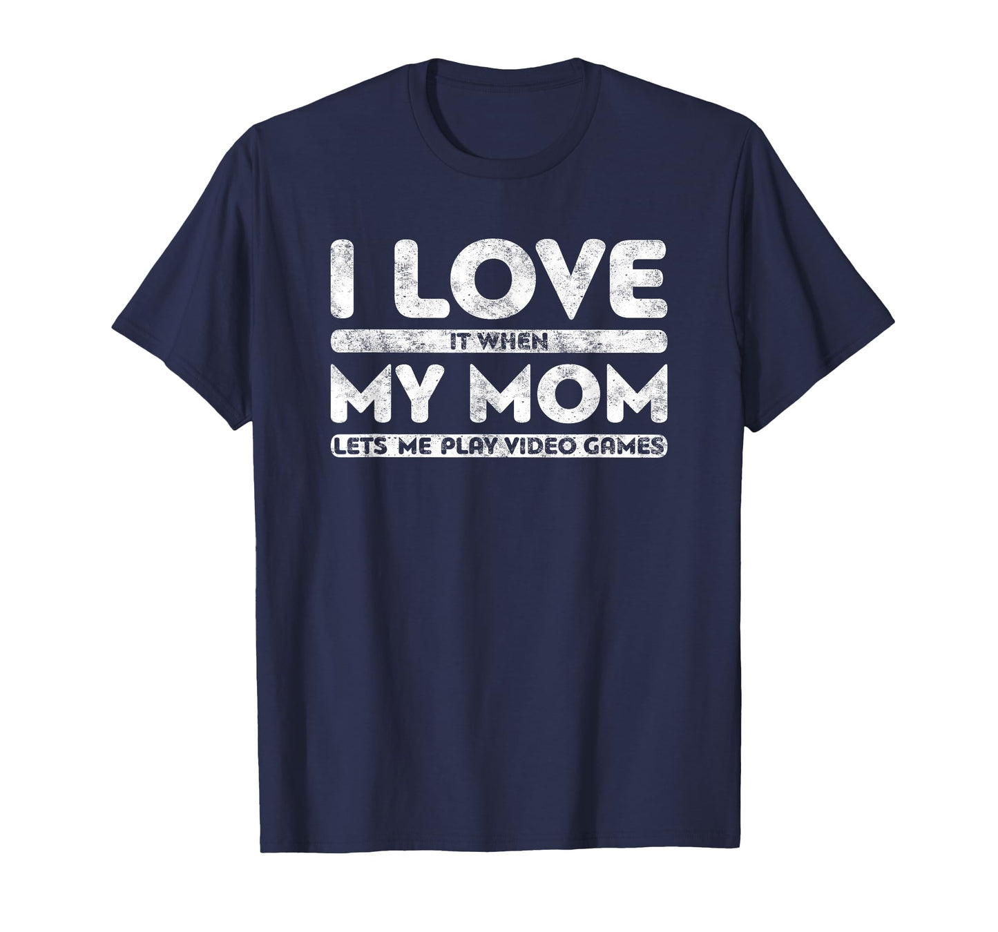 I Love It When My Mom Lets Me Play Video Games T-Shirt Gamer T-Shirt