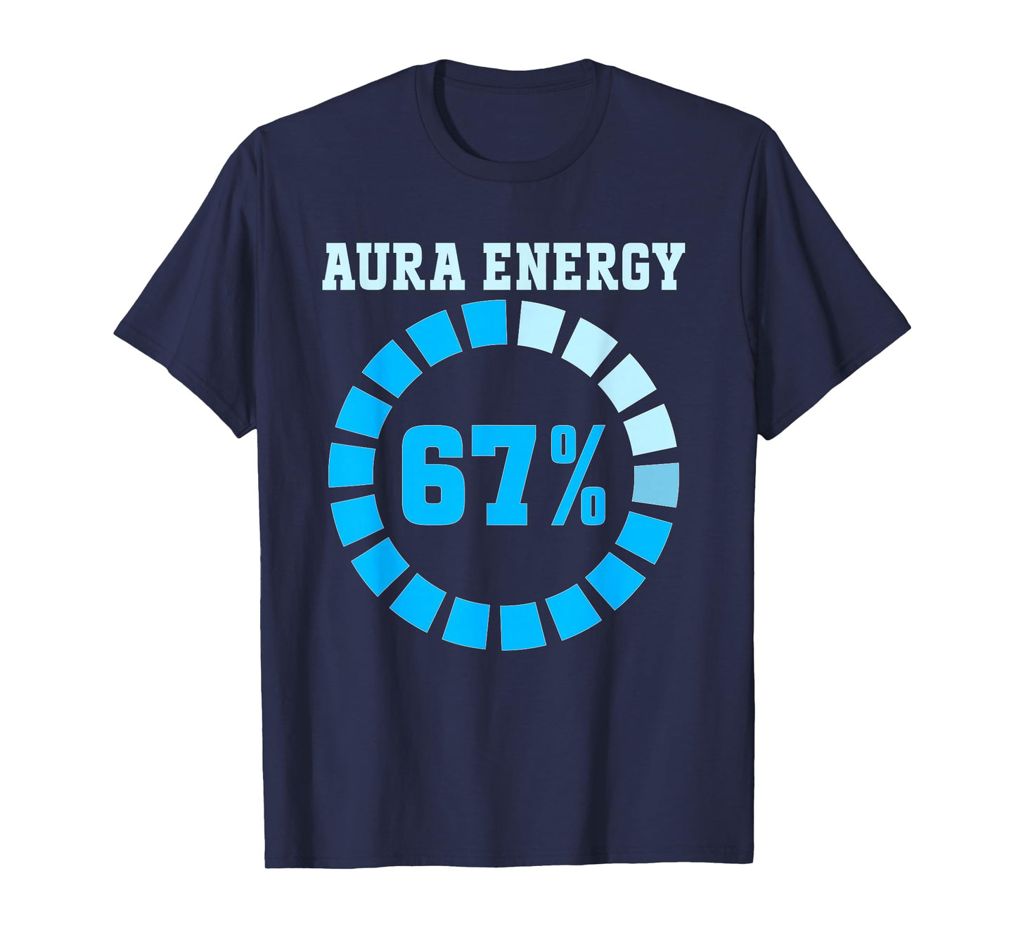 Aura Energy at 67 Funny Six Seven Meme Lets get 6 7endy T-Shirt