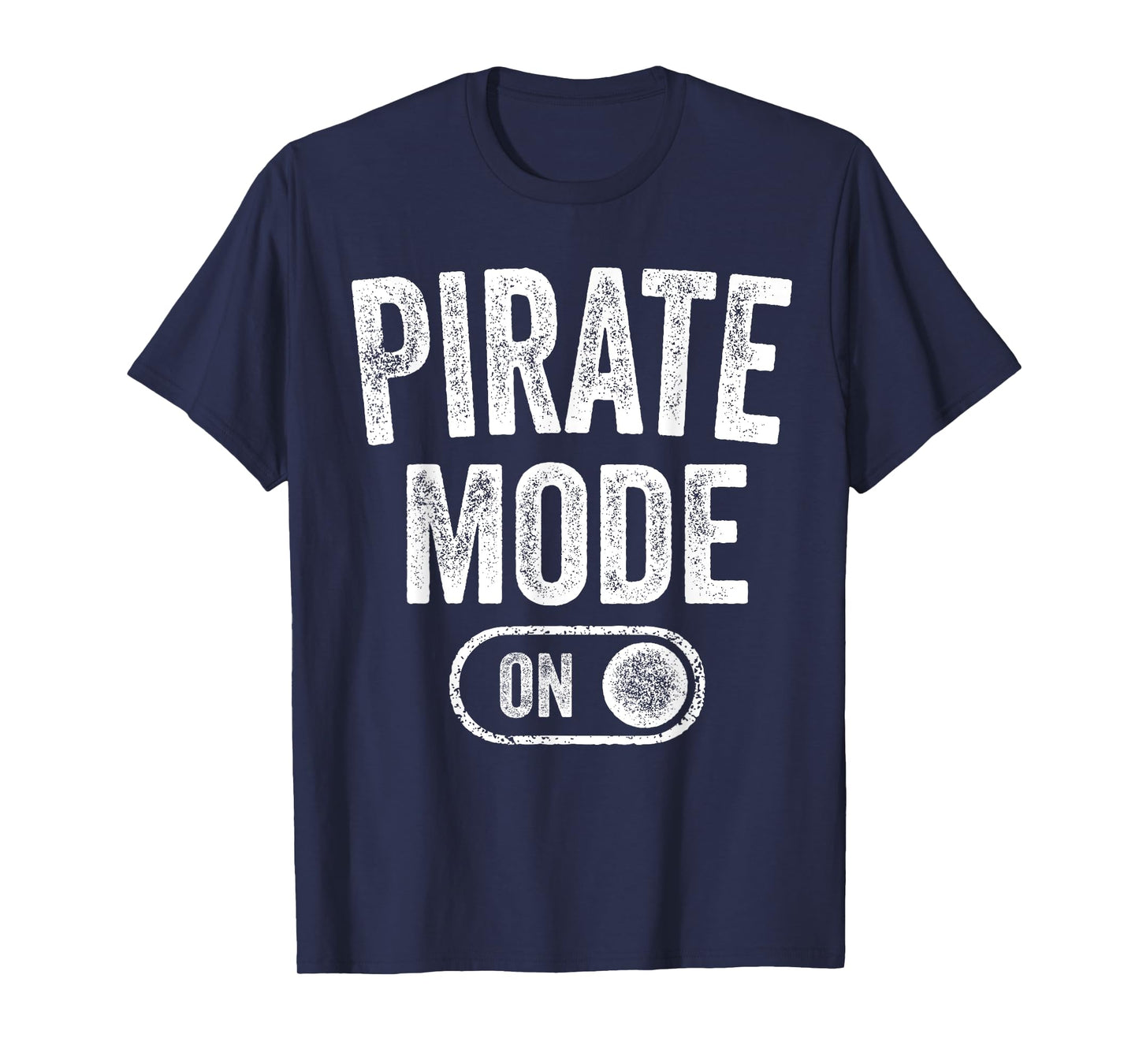 Pirate Mode On Costume Funny Sea Adventurer Gift T-Shirt