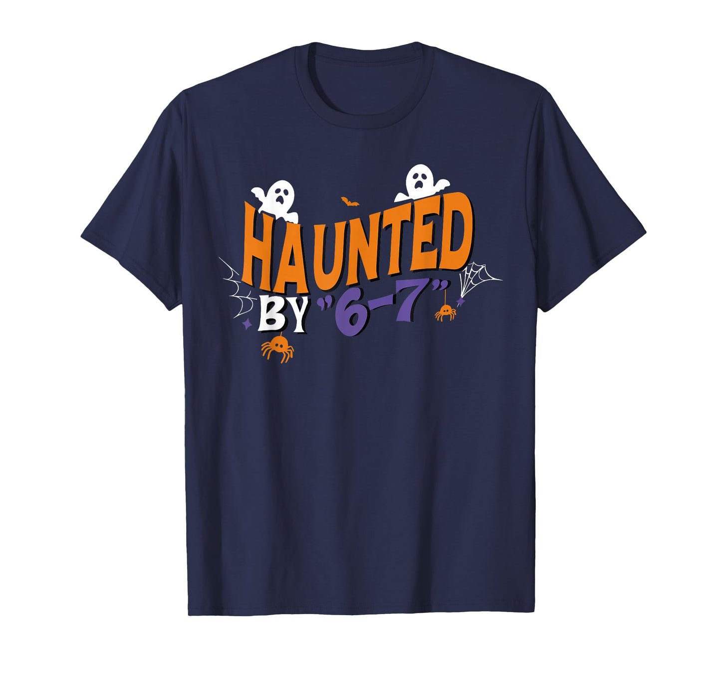 Haunted by 67 Funny Six Seven Halloween Gen Alpha Joke T-Shirt