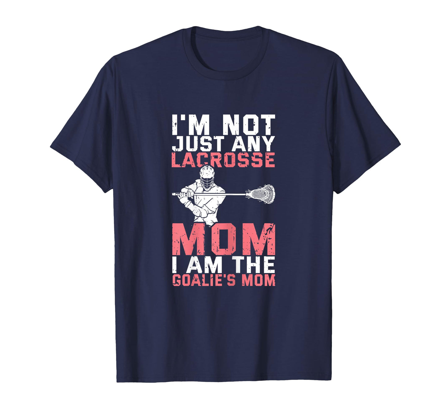 Lacrosse Goalie Lax Goalkeeper Funny Lacrosse Mom T-Shirt