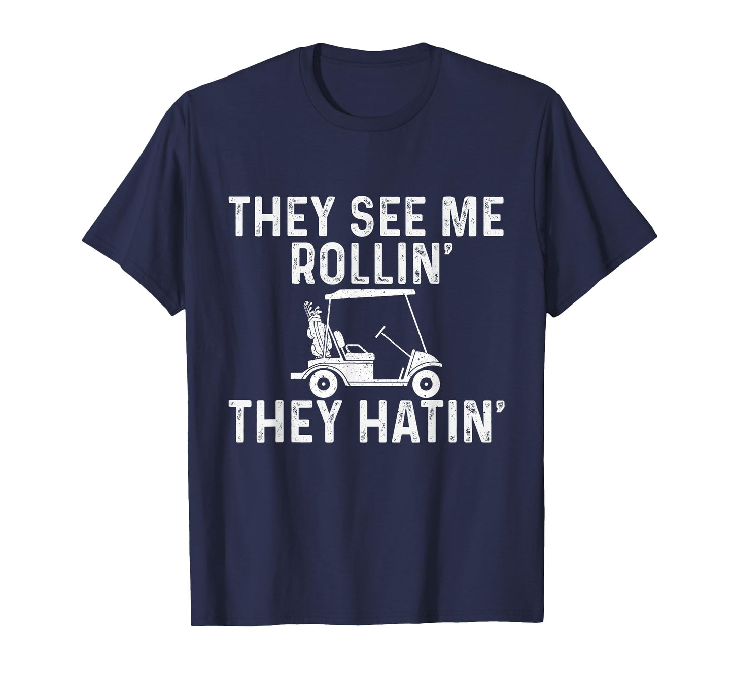 They See Me Rollin' They Hatin' - Golfer Golf Golfing Lover T-Shirt
