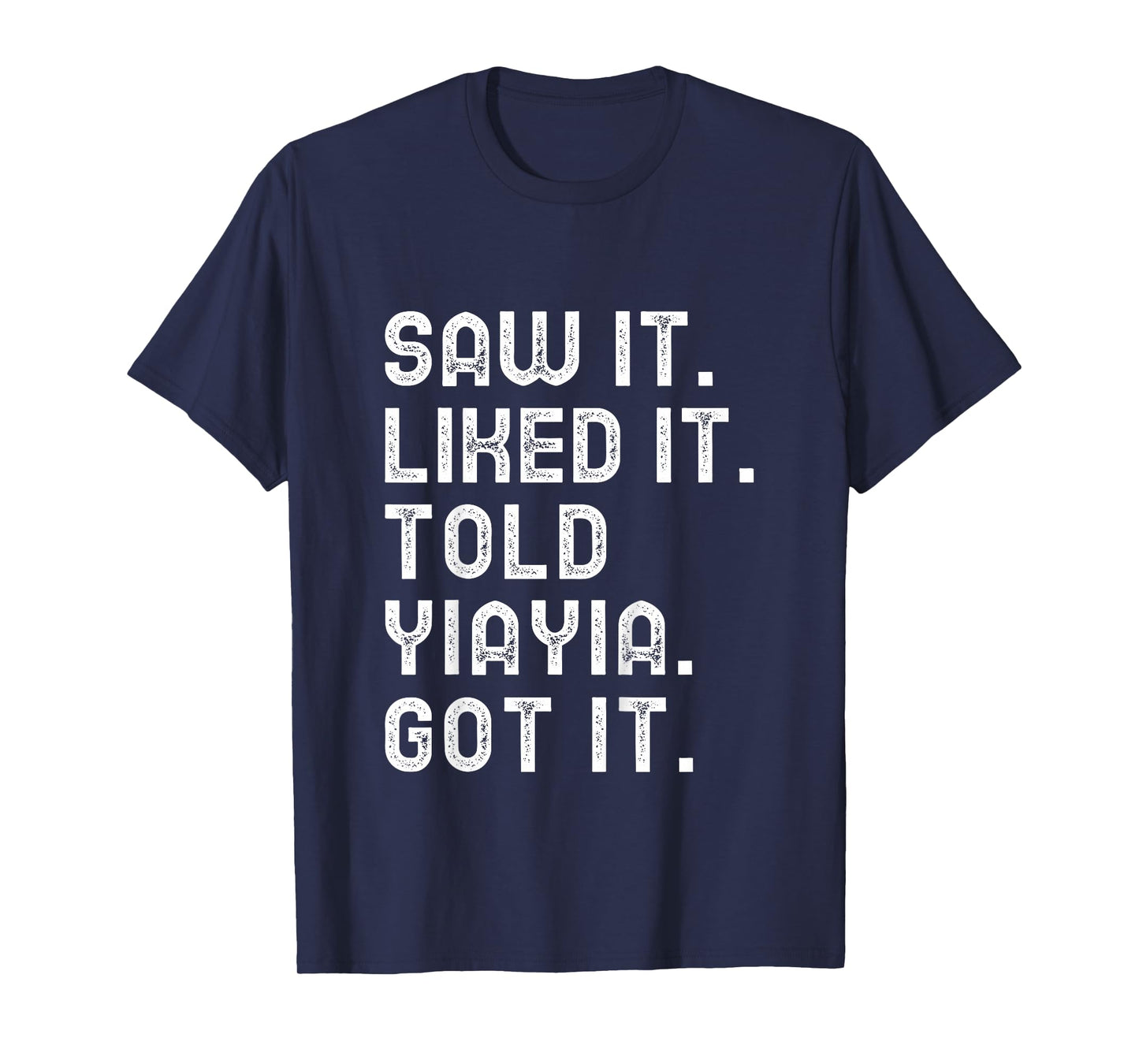 Kids Saw It Liked Told YiaYia Got Funny Boys Girls Kids Yia-Yia T-Shirt