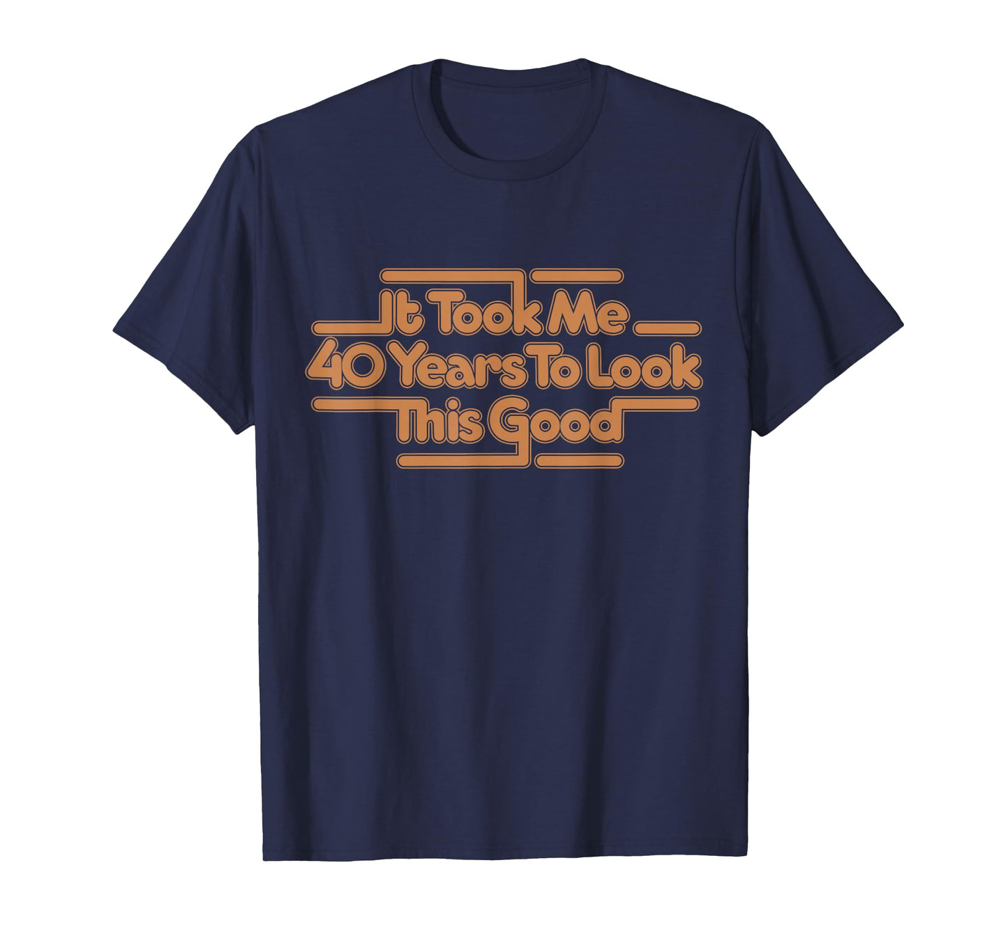 It Took Me 40 Years To Look This Good Vintage 40th Birthday T-Shirt