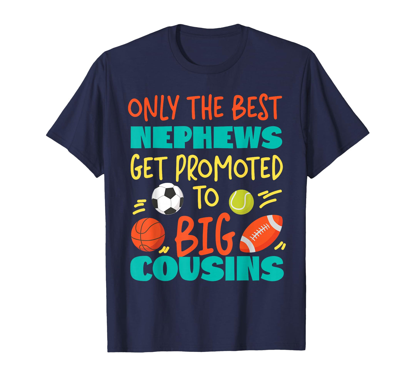 Only The Best Nephews Get Promoted To Big Cousin Sports T-Shirt