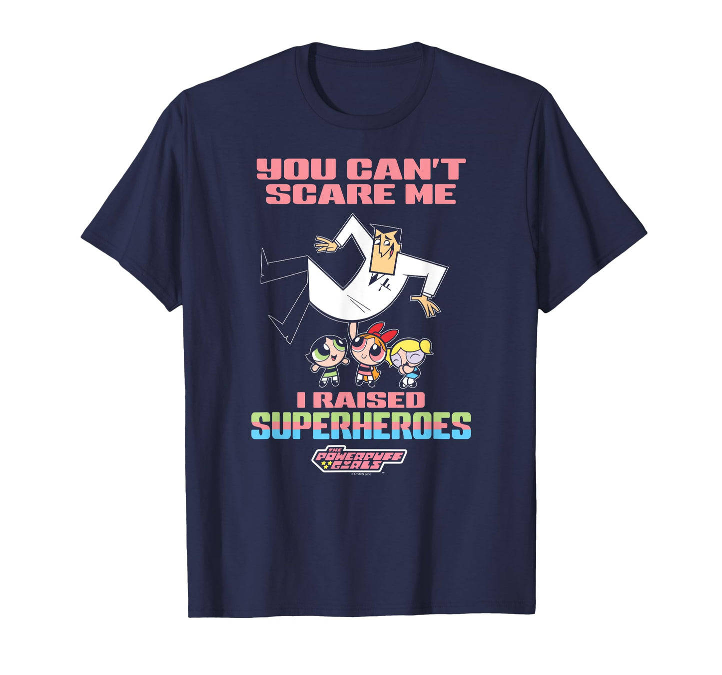 Powerpuff Girls I Raised Superheroes Father's Day Cartoon T-Shirt