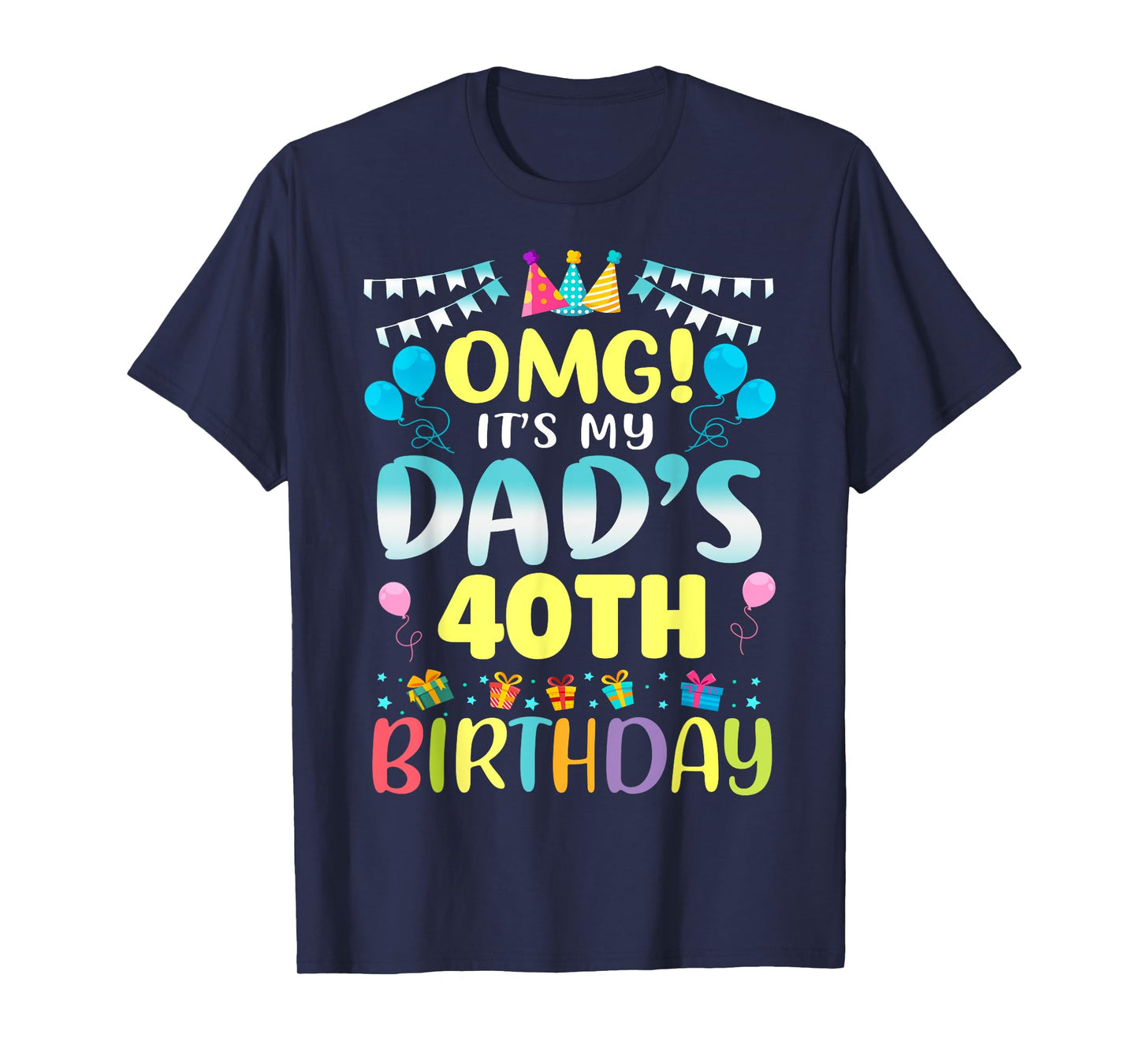 OMG It's My Dad's 40th Birthday Sweet 40 Years Old T-Shirt