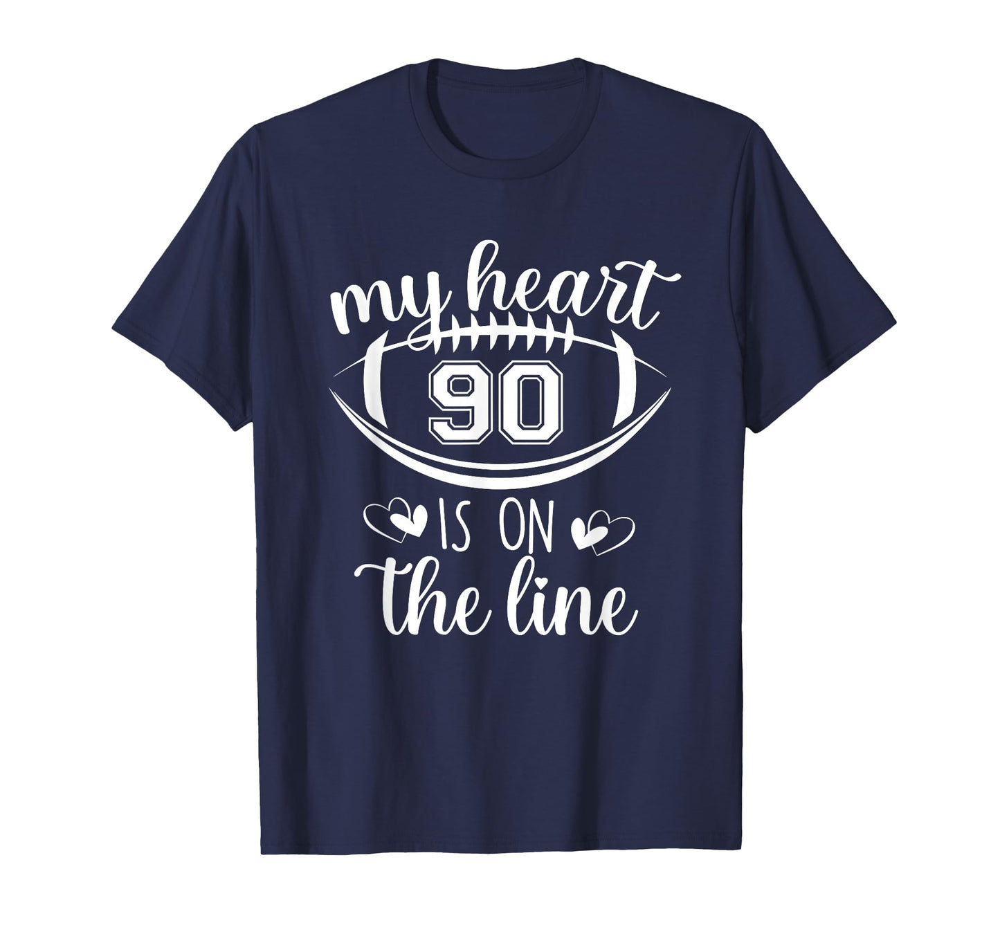 Custom Football Player Number 90 My Heart Is On The Line T-Shirt
