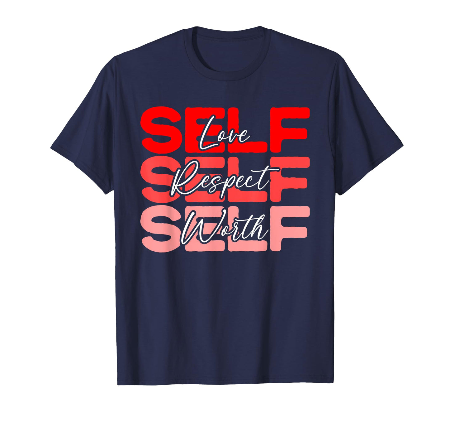 Self Love Self Respect Self Worth Positive Message Growth T-Shirt