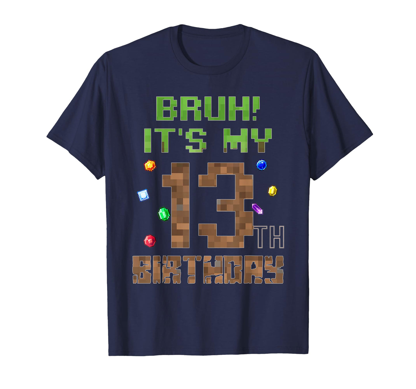 B-Day Boy Shirt Bruh It's My 13th Birthday Video Game Pixel T-Shirt