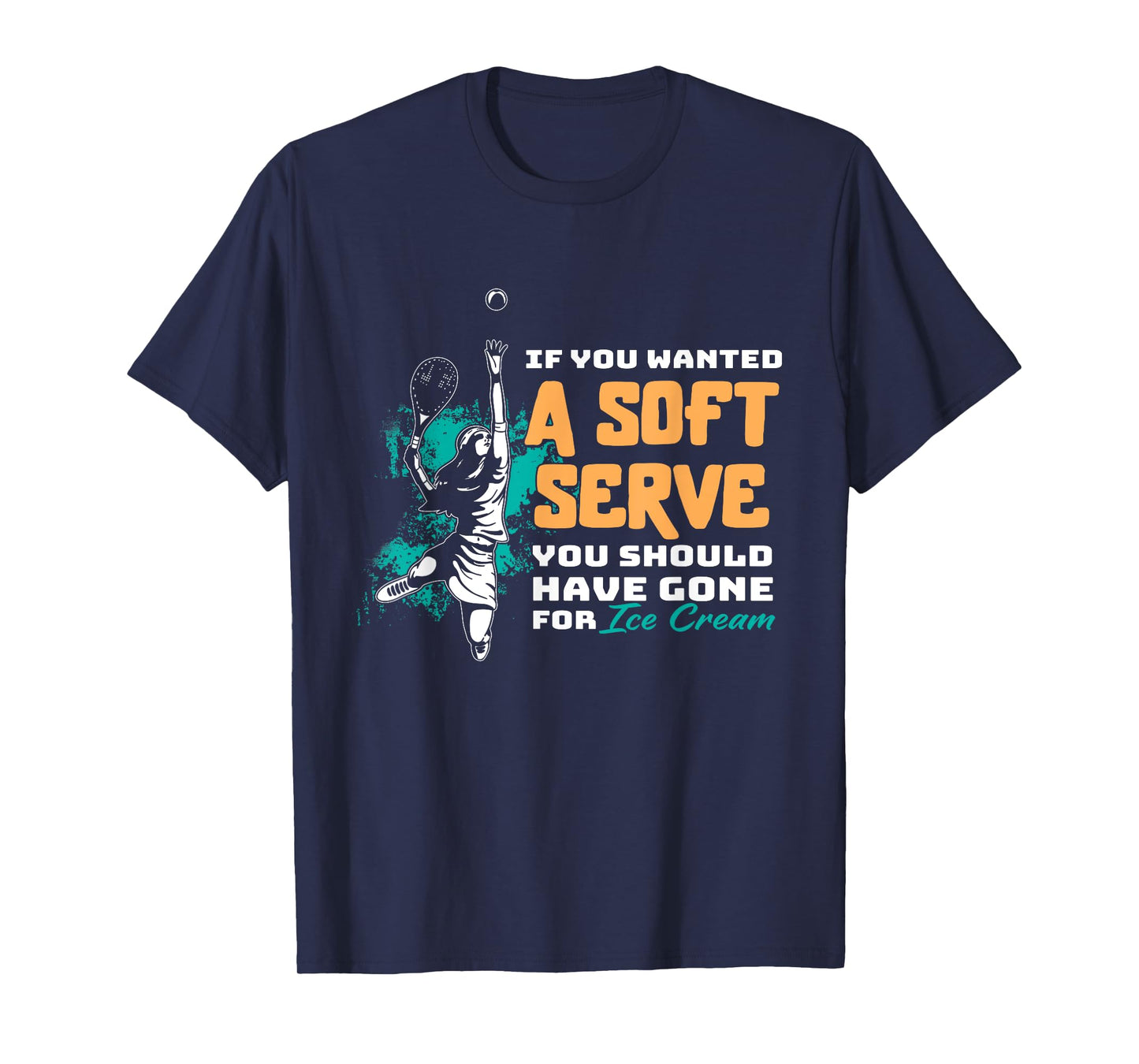 Funny If You Wanted A Soft Serve Tennis Setback Game Sport T-Shirt