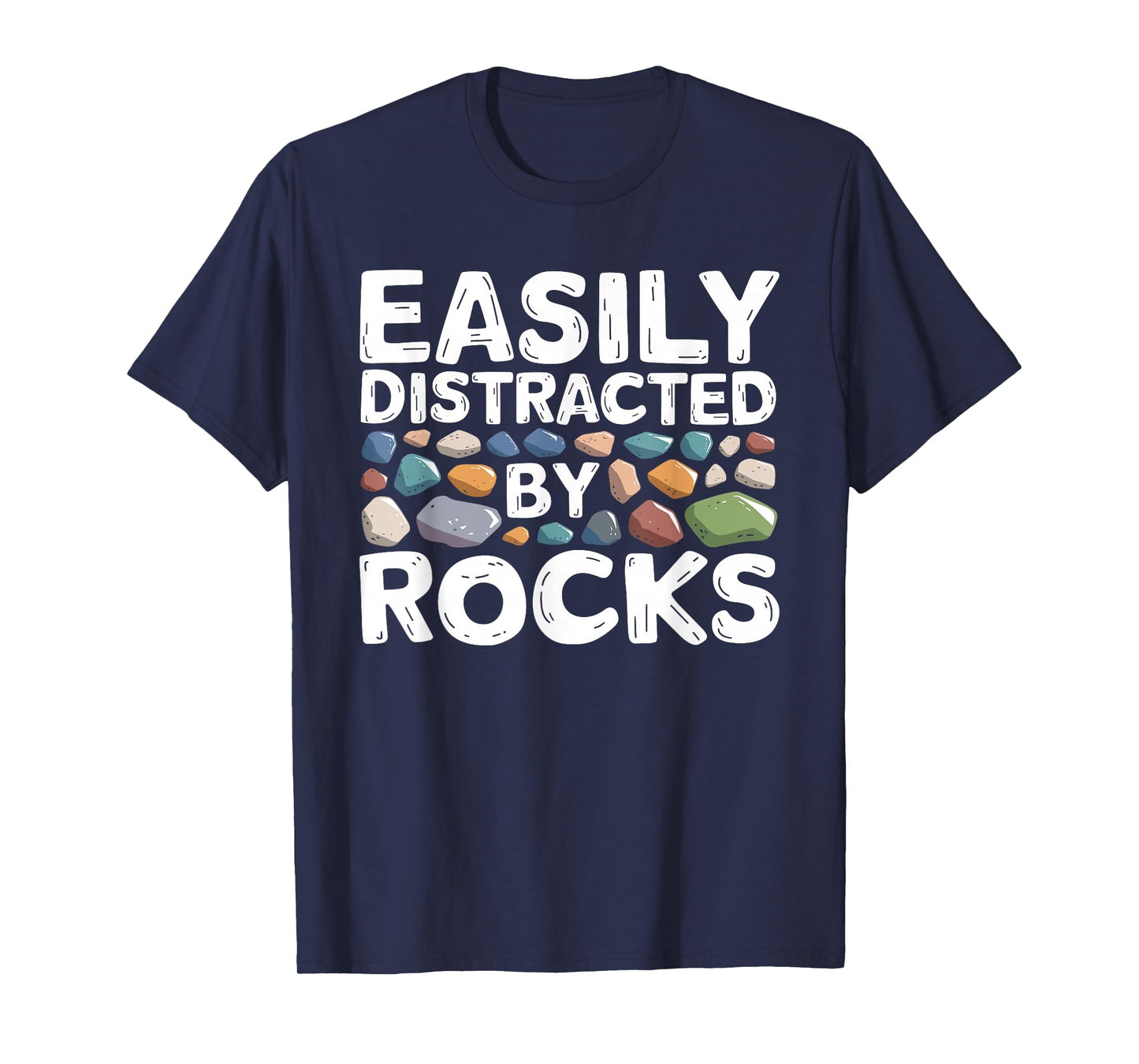 Easily Distracted By Rocks Geologist Geology Rock Collecting T-Shirt