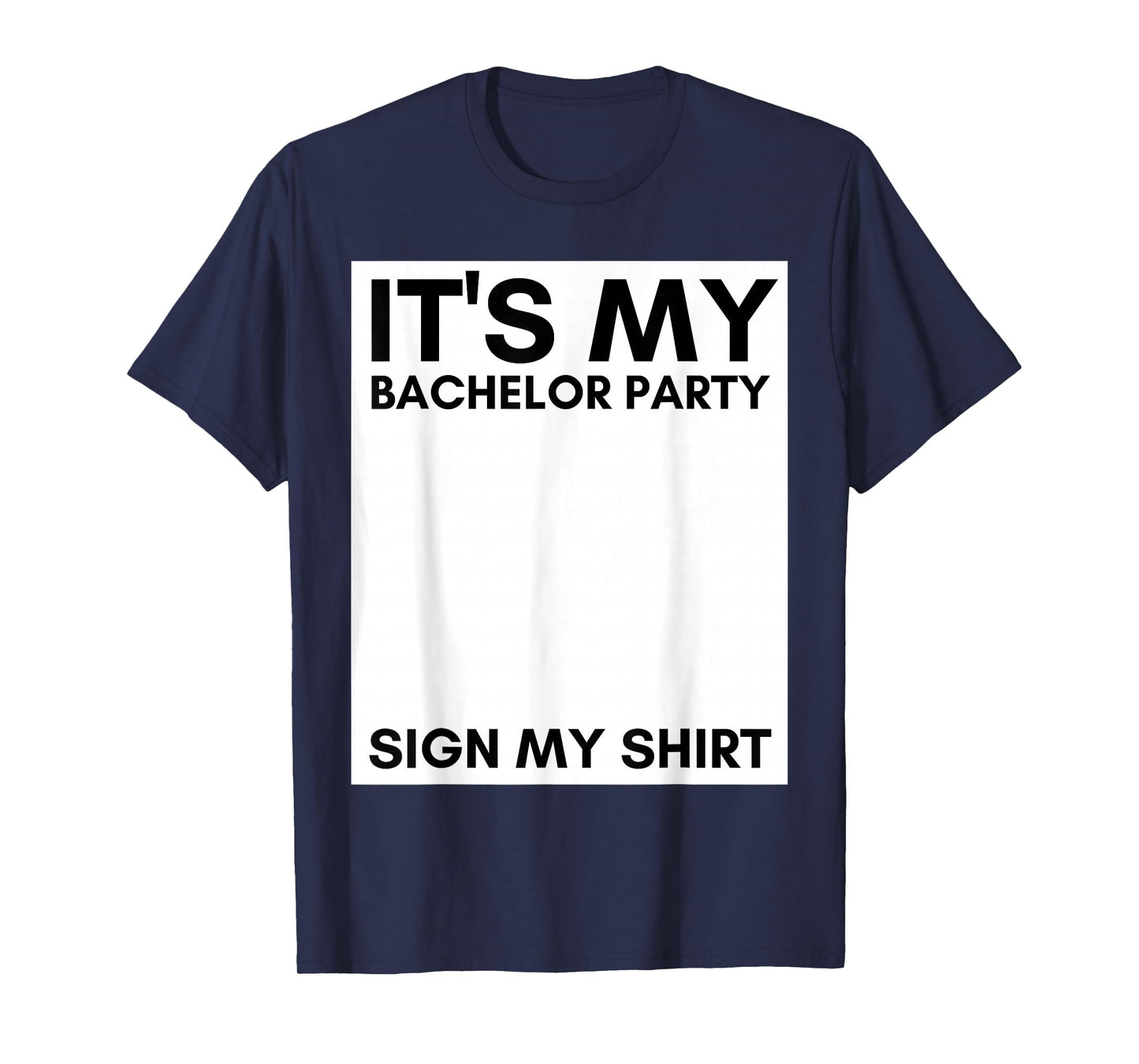 My Bachelor Party Sign My Shirt Funny Bachelor Party T-Shirt