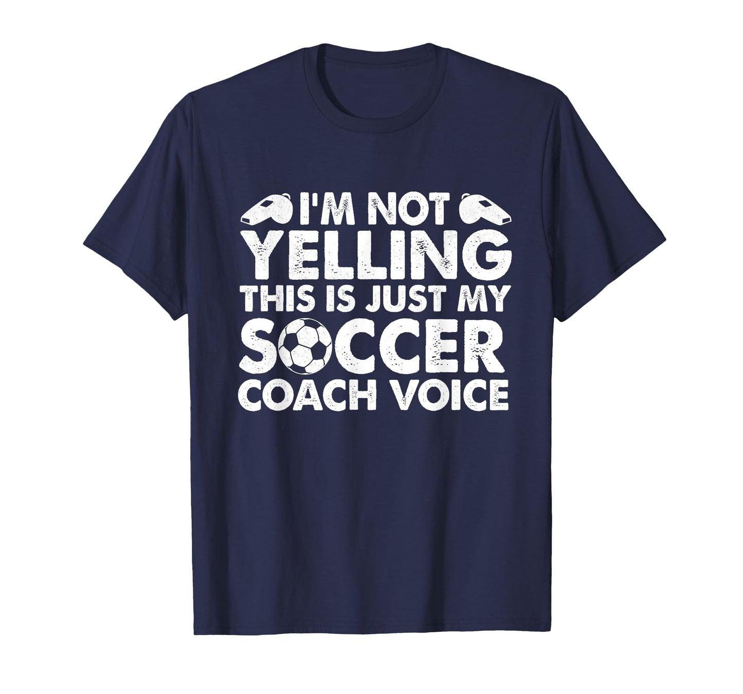 I'm Not Yelling This Is Just My Soccer Coach Voice Mom Dad T-Shirt