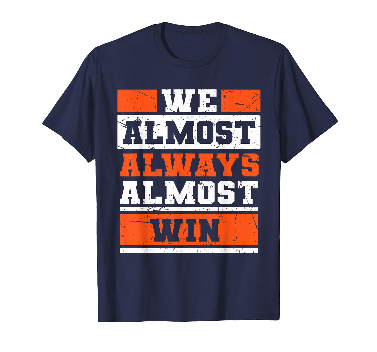 We Almost Always Almost Win Funny Football Fans T-Shirt