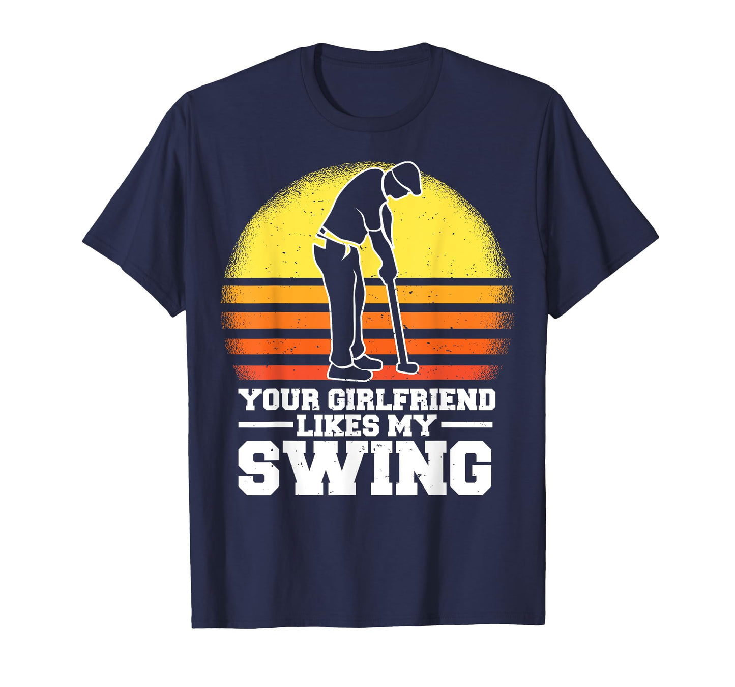 Your Girlfriend Likes My Swing Funny Golf For Men Kids T-Shirt