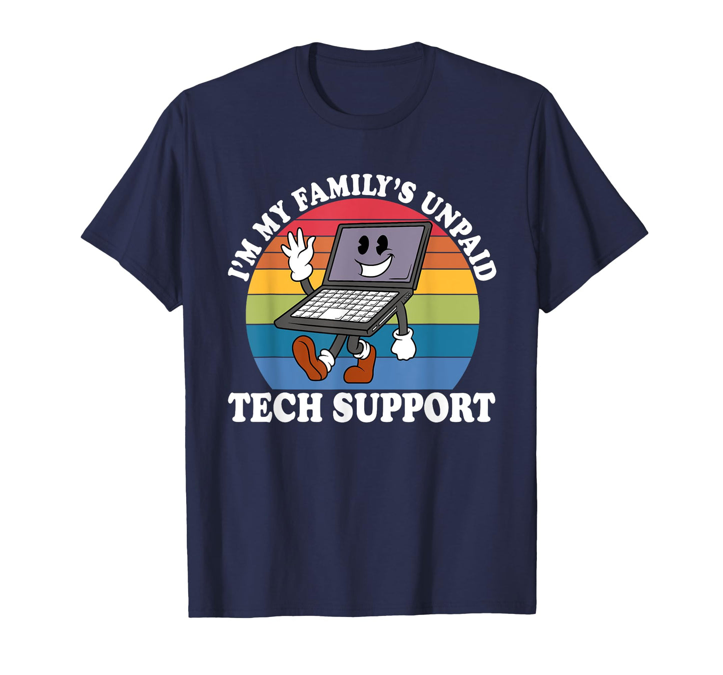 I'm My Family's Unpaid Tech Support Technical Support Design T-Shirt