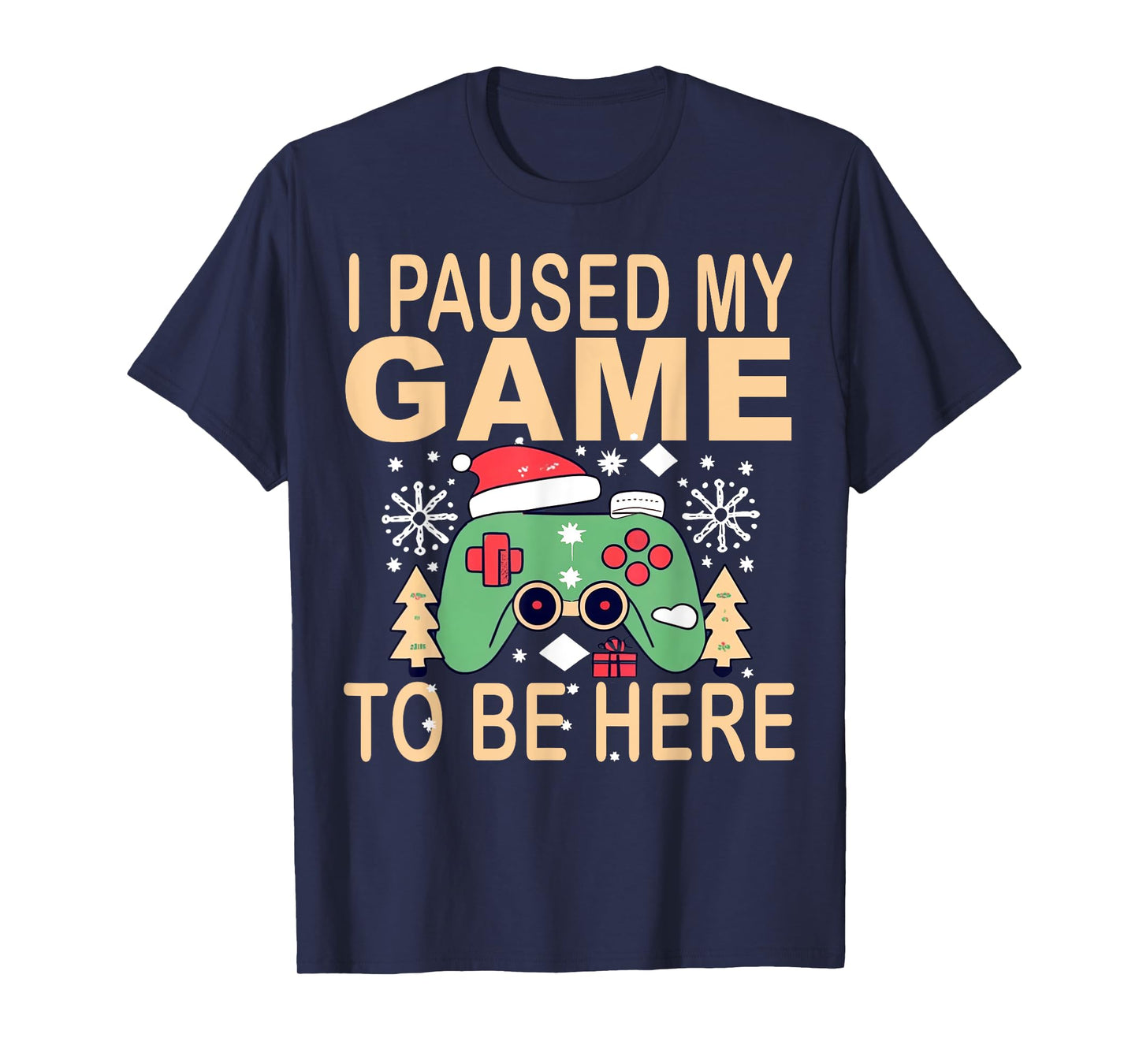 I paused my game to be here t-shirt Christmas T-Shirt