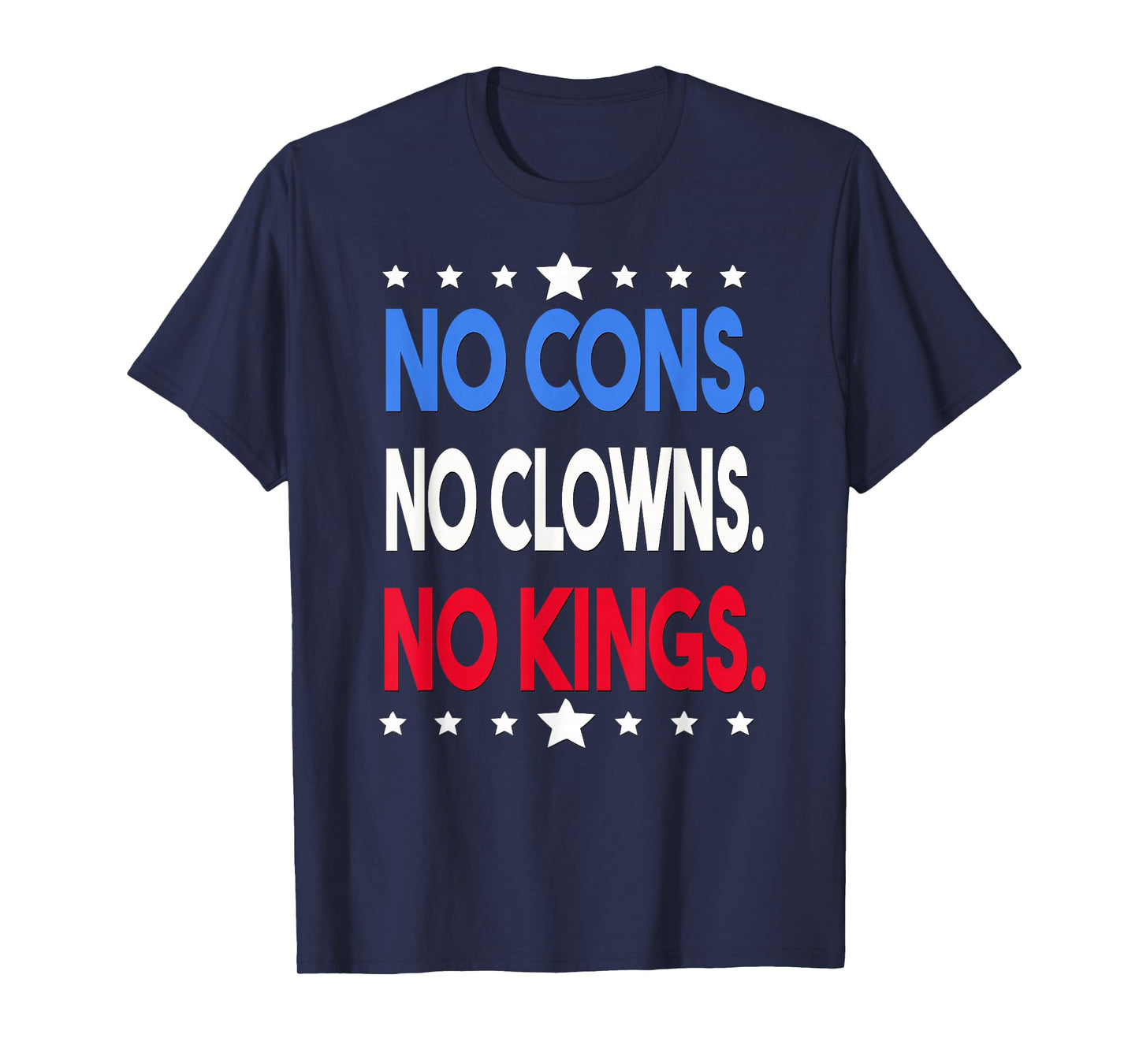 No Cons No Clowns No Kings Men and Women T-Shirt